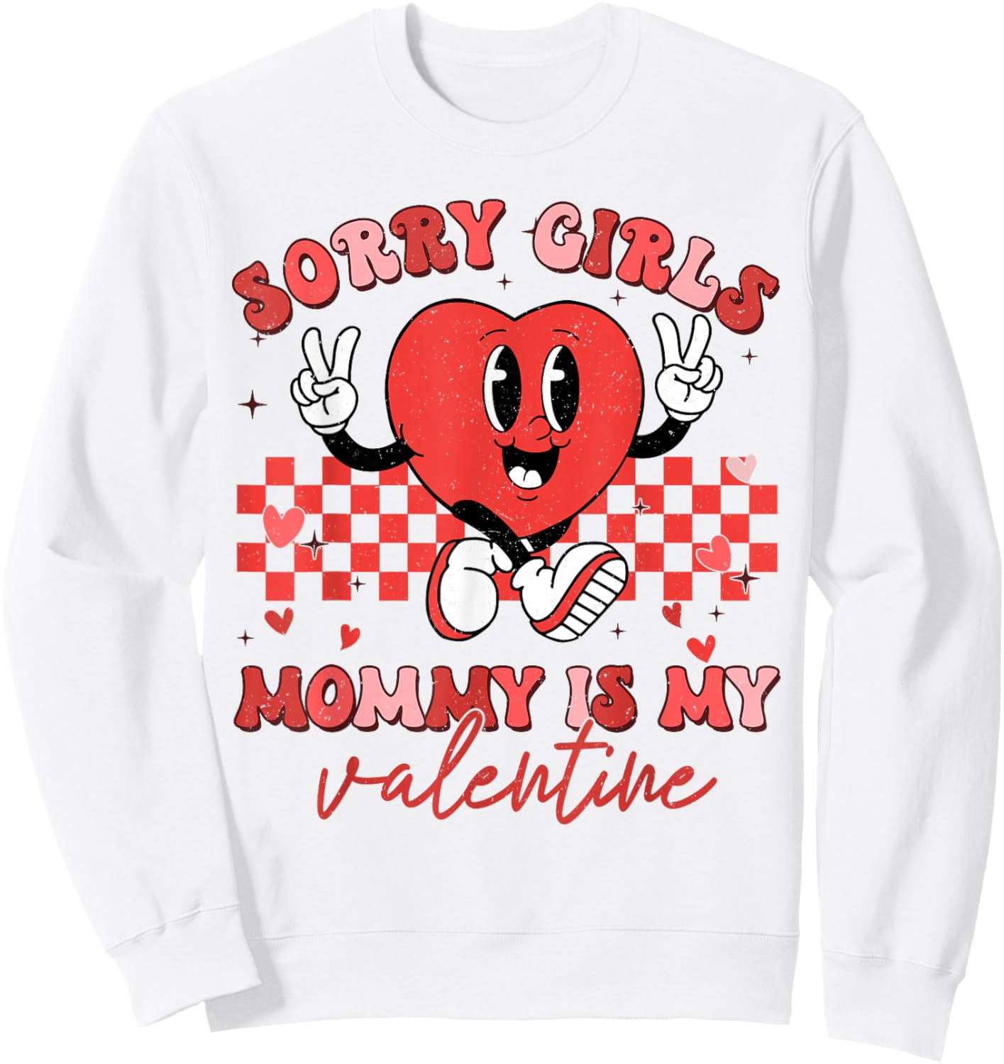Valentines Day Boys Kids Sorry Girls Mommy Is My Valentine Sweatshirt - Sweatshirt | White