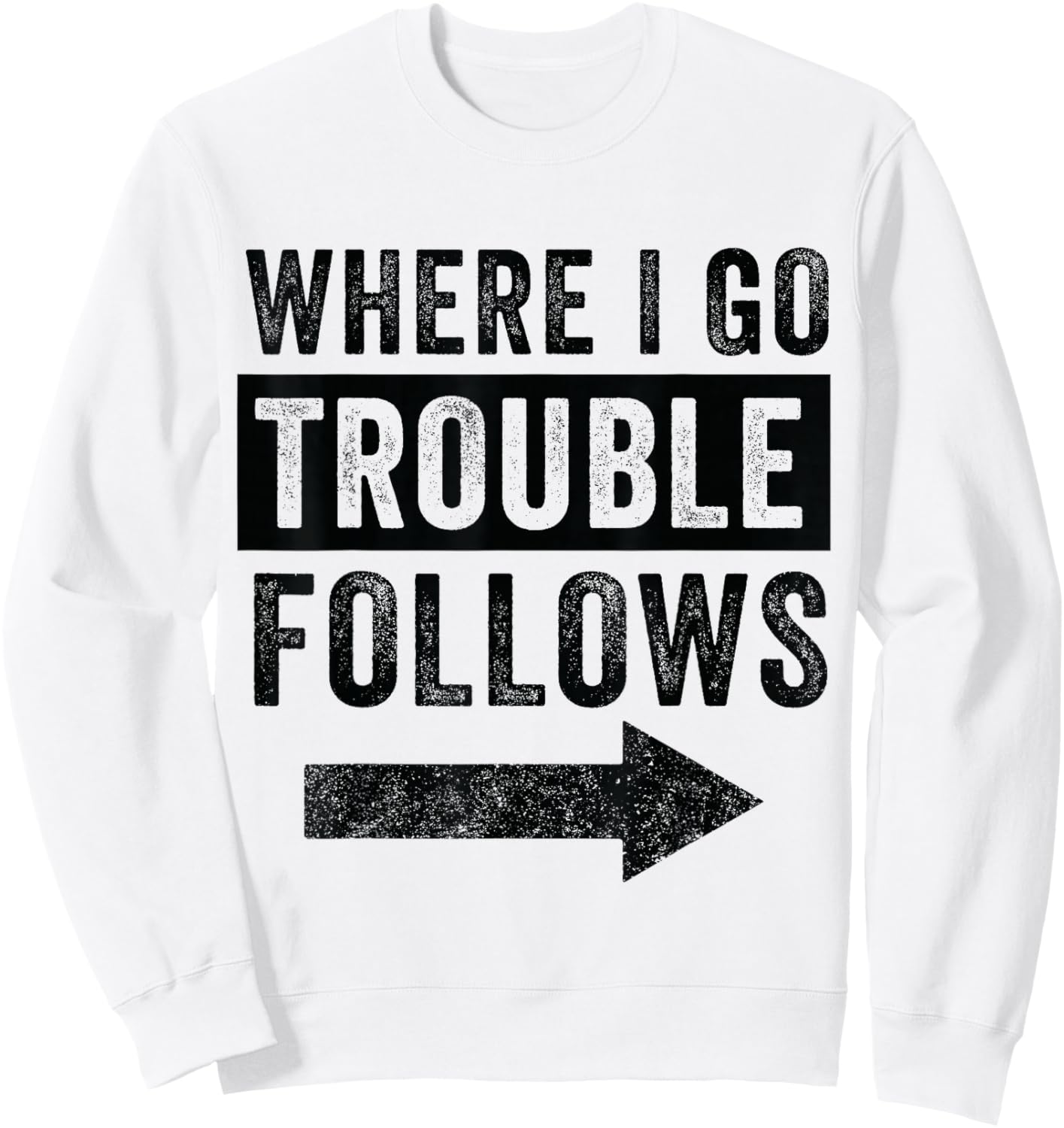Where I Go Trouble Follows Funny Matching Couple Set Sweatshirt - Sweatshirt | White