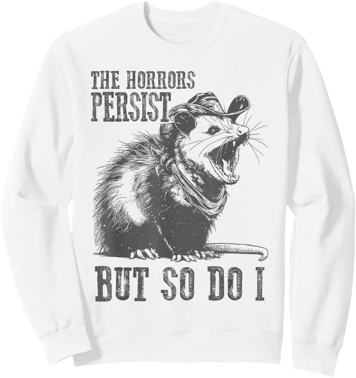 The Horrors Persist But So Do I Funny Opossum Sweatshirt - Sweatshirt | White