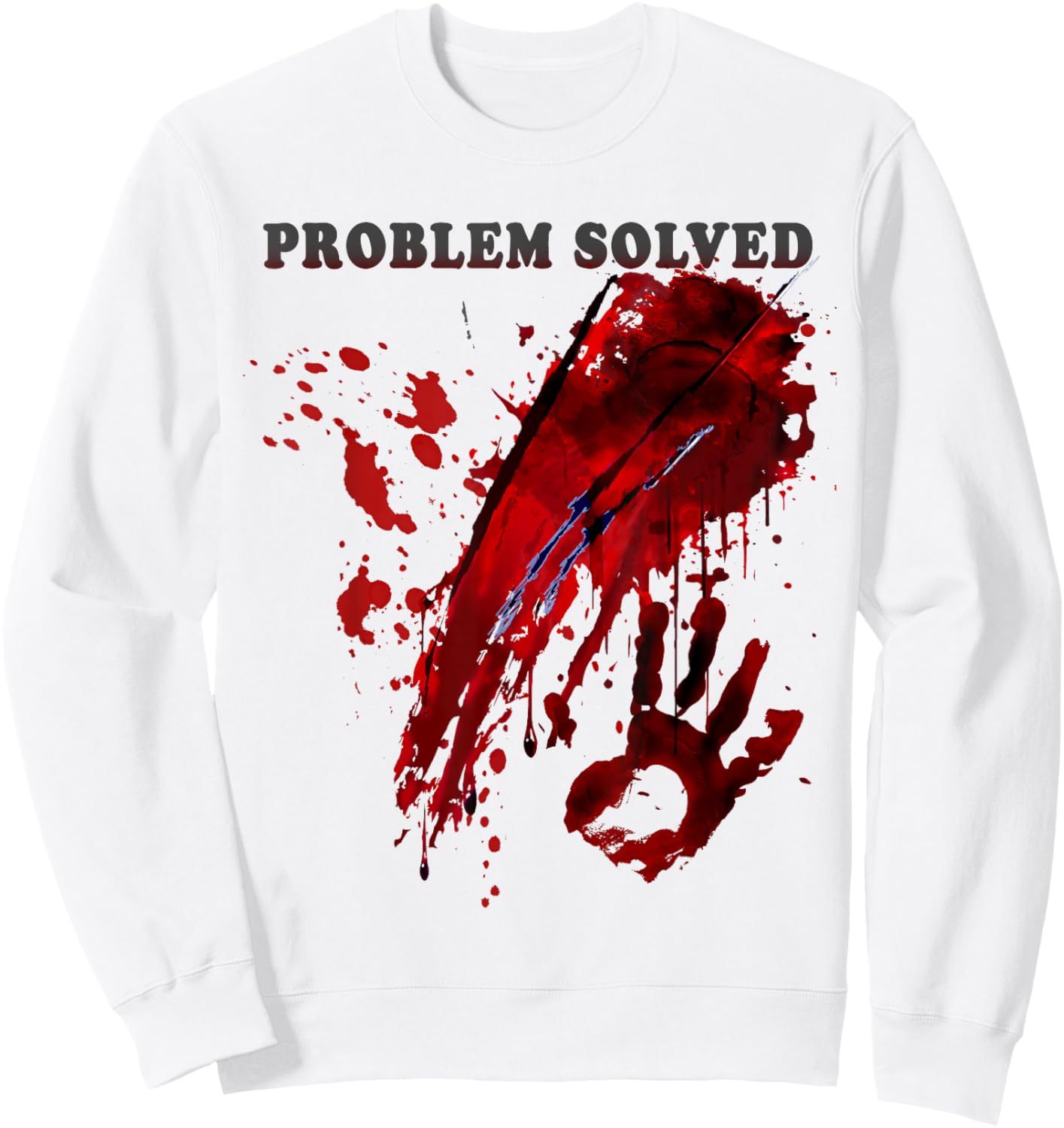 Problem Solved Bloody Shirt Blood Stained Hand Splatter Sweatshirt - Sweatshirt | White