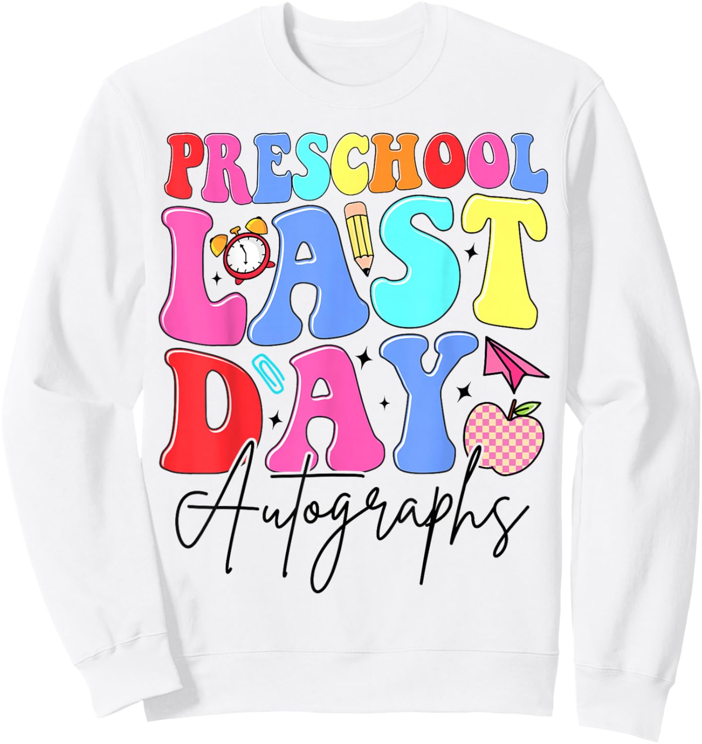 Preschool Last Day Autographs Teachers Kids Graduation Party Sweatshirt - Sweatshirt | White
