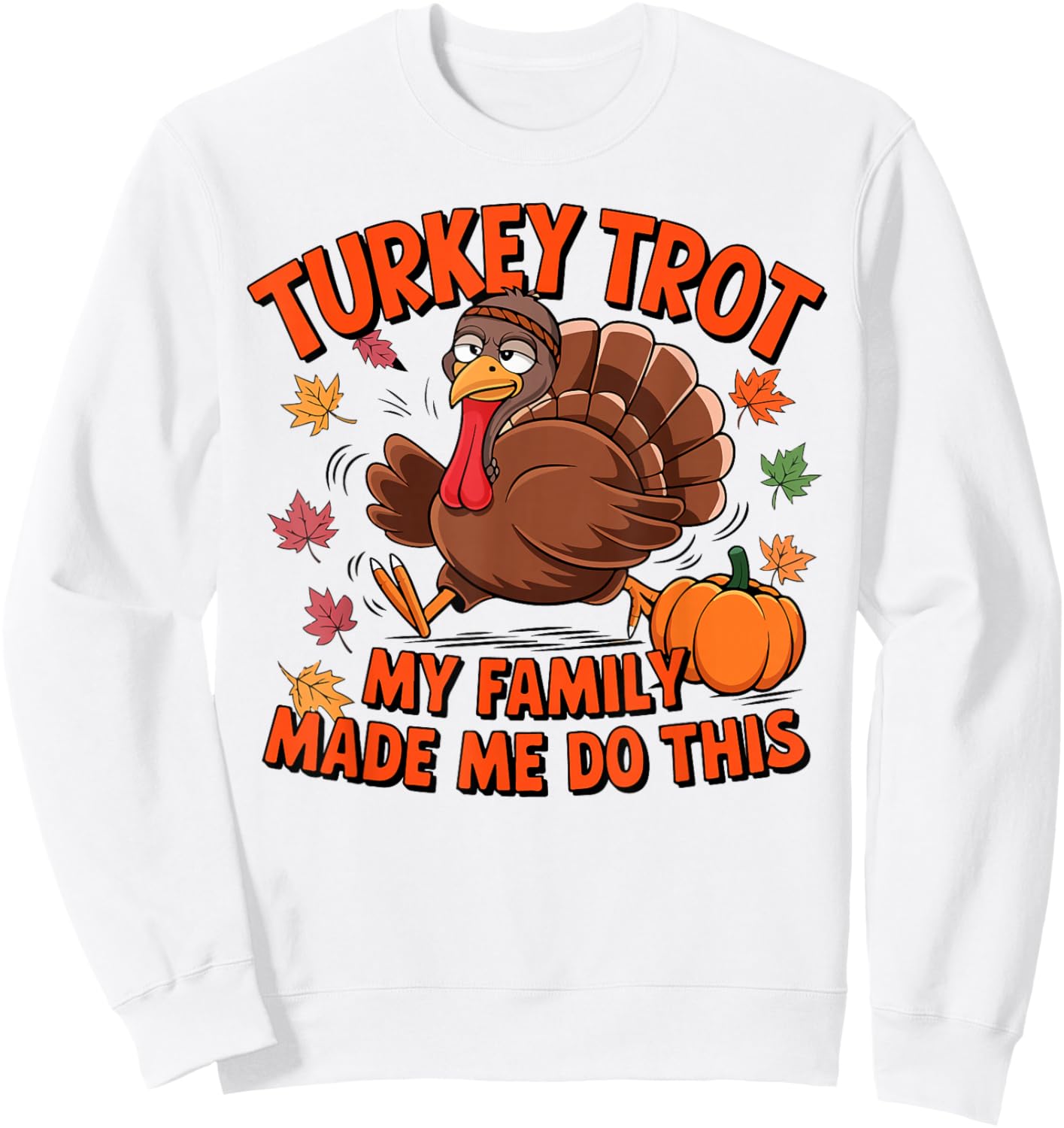 Thanksgiving Run Race Footrace Turkey Trot 2024 Men Women Sweatshirt - Sweatshirt | White