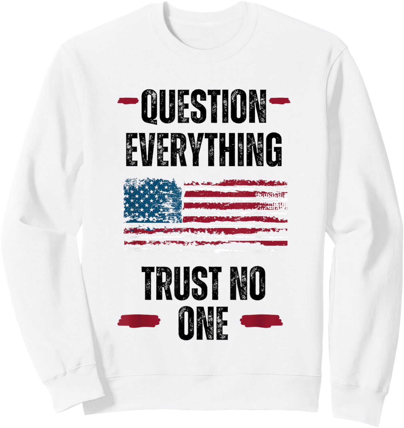 Question Everything Trust No One Critical Thinker Sweatshirt - Sweatshirt | White