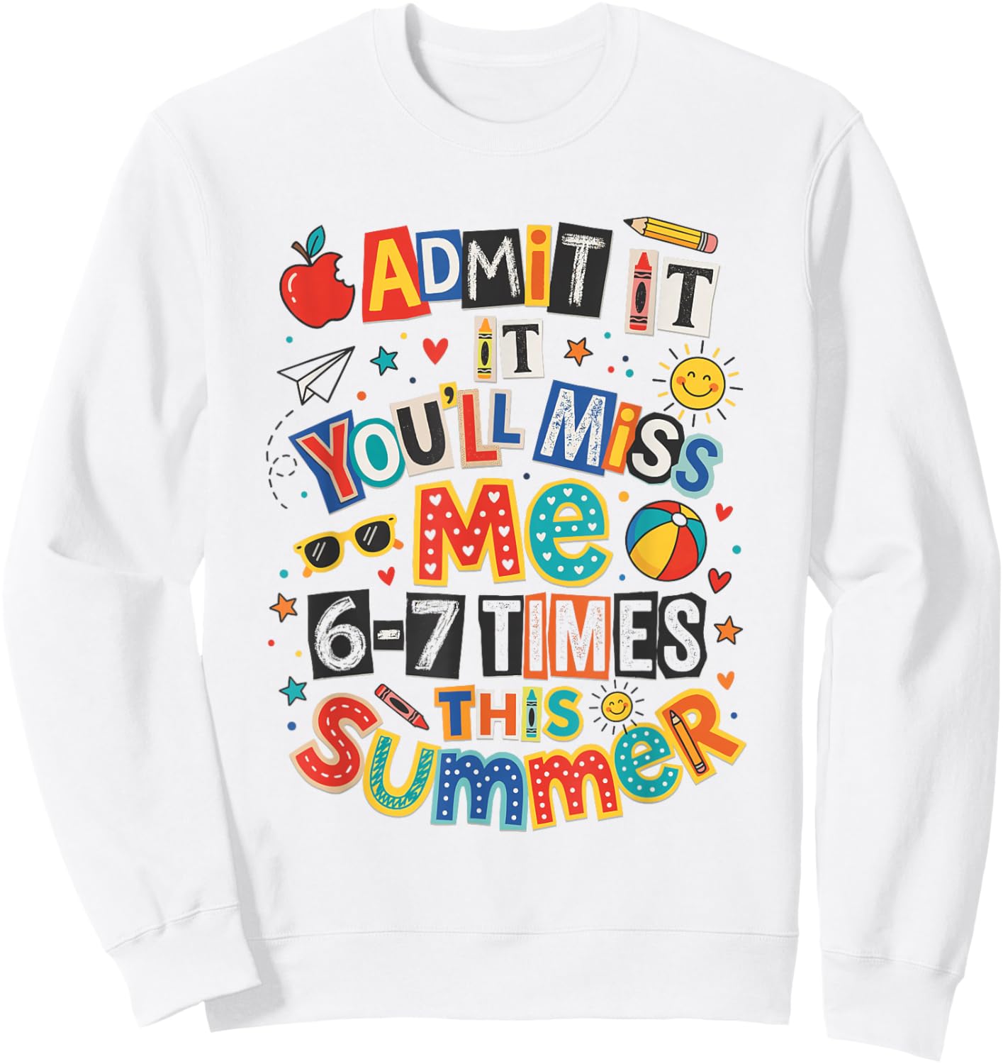 Admit It You'll Miss Me Summer Teacher Appreciation Sweatshirt - Sweatshirt | White