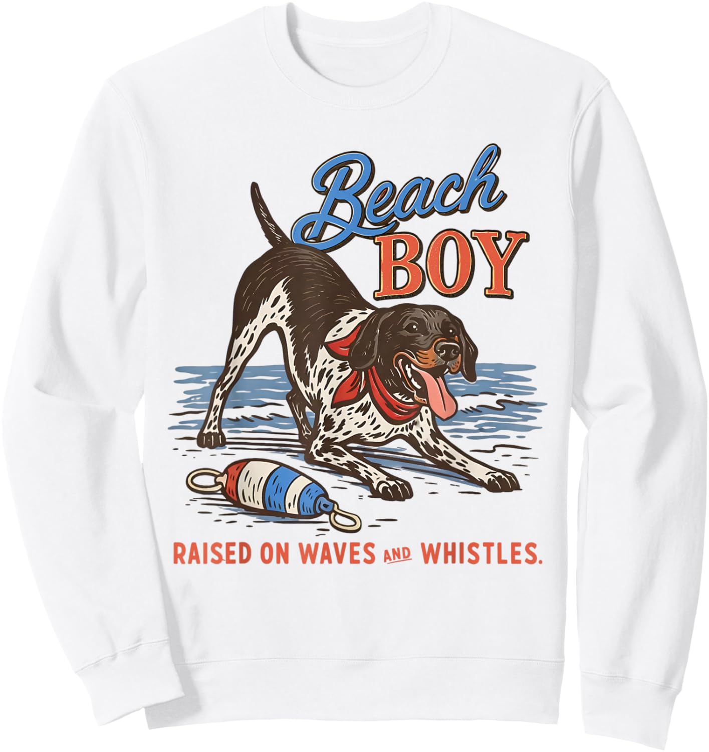German Shorthaired Pointer Raised On Waves & Whistles Sweatshirt - Sweatshirt | White