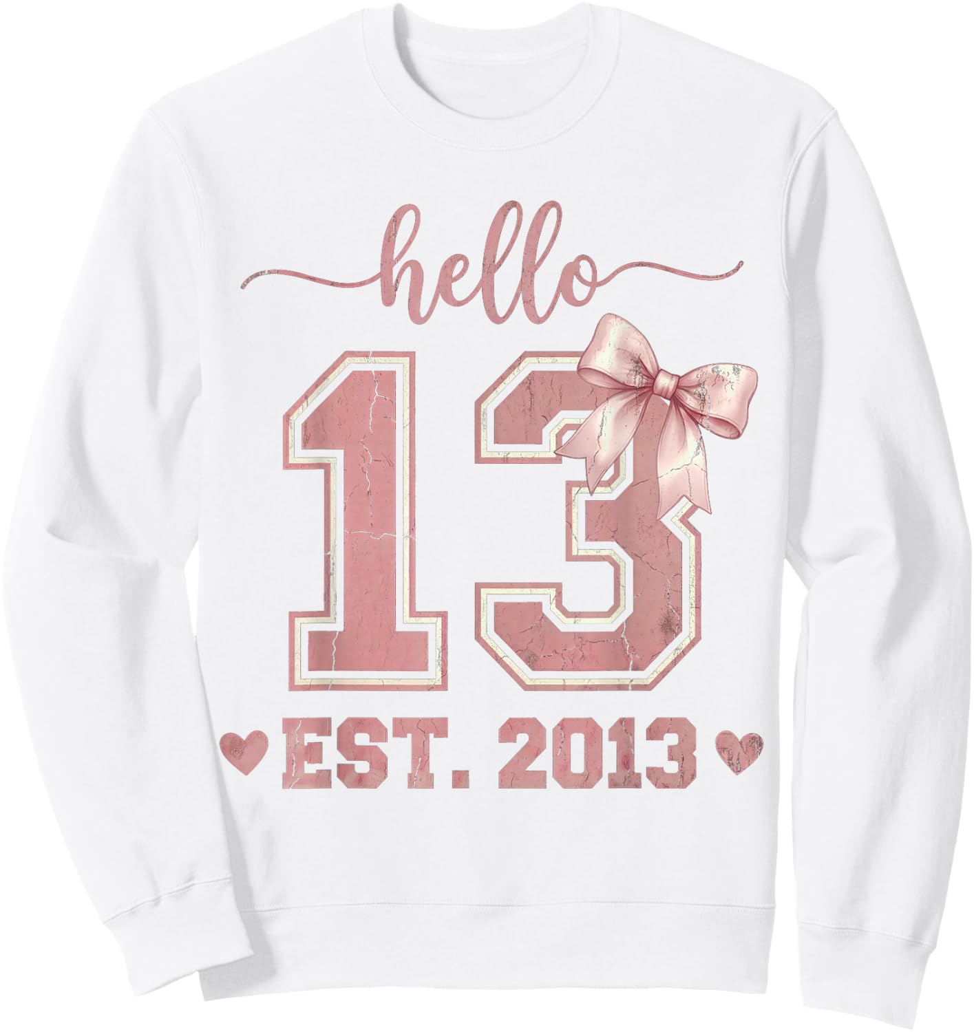 Hello Thirteen EST 2013 13th Birthday Coquette 13 Year Old Sweatshirt - Sweatshirt | White