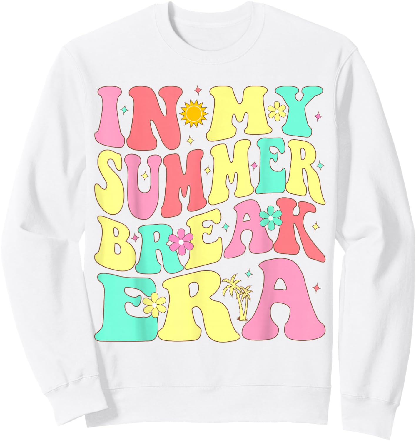 In My Summer Break Era Last Day of School Teacher Summer Sweatshirt - Sweatshirt | White