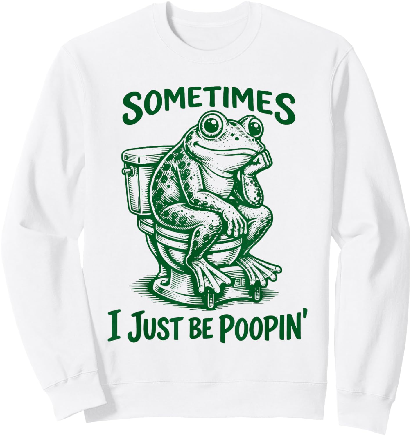 Sometimes I Just Be Poopin' with Funny Toilet Frog Meme Sweatshirt - Sweatshirt | White