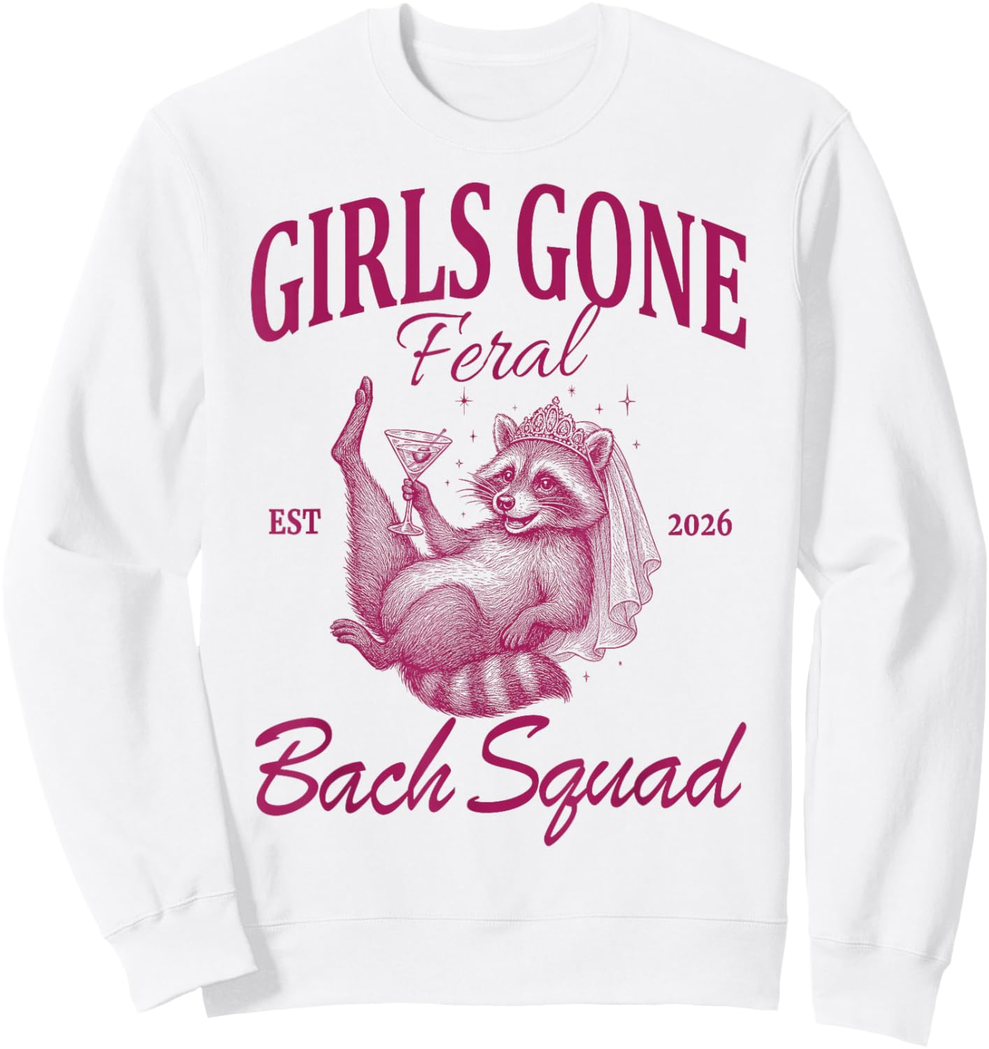 Girls Gone Feral Bach Squad | Bachelorette Party 2026 Sweatshirt - Sweatshirt | White