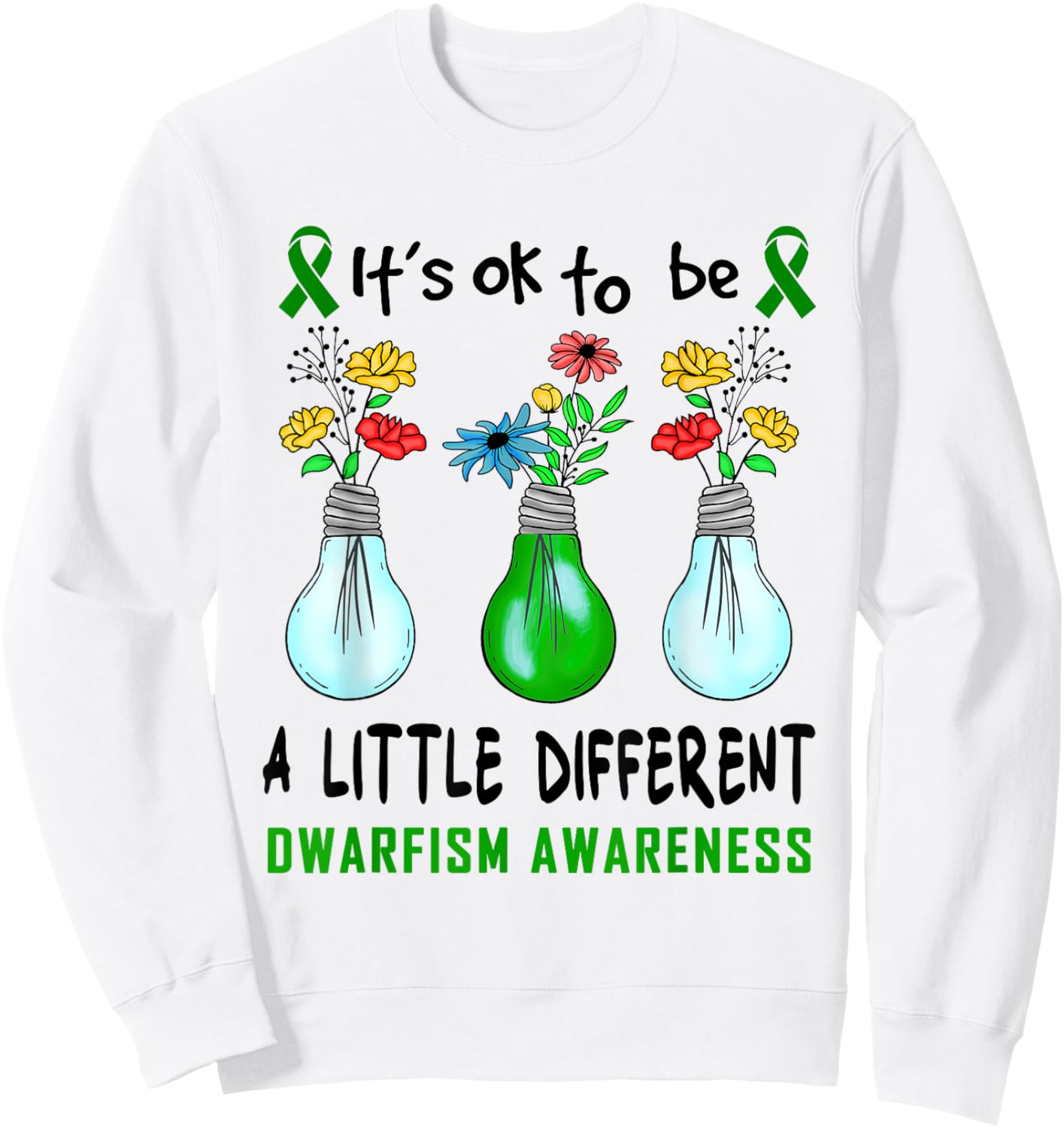 It's Ok To Be A Little Different Dwarfism Awareness Sweatshirt - Sweatshirt | White