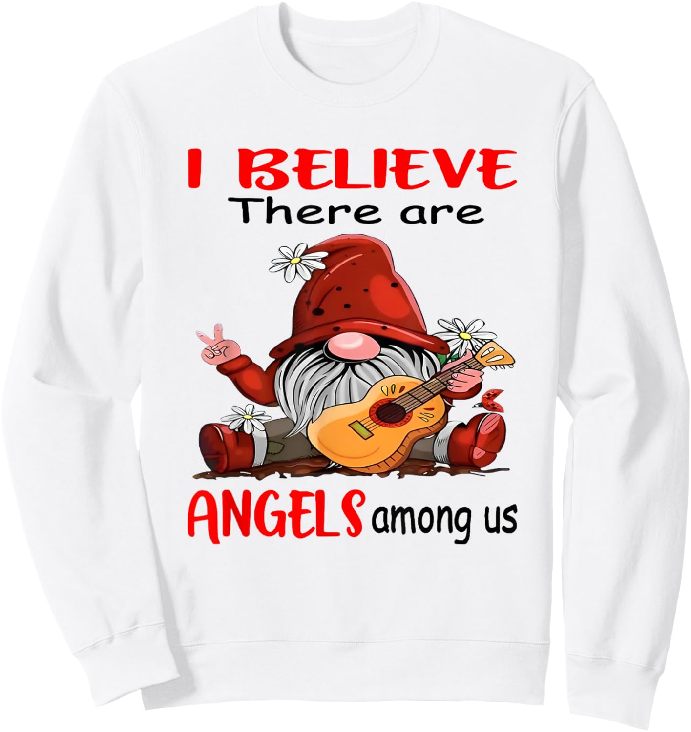 Gnome I believe There Are Angels Among Us Sweatshirt - Sweatshirt | White