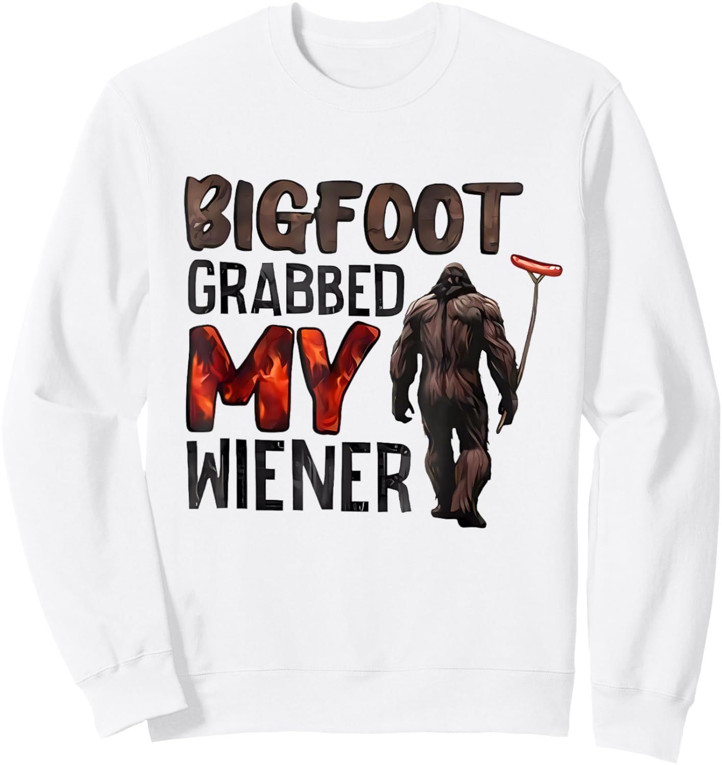 Bigfoot Grabbed My Wiener Sweatshirt - Sweatshirt | White