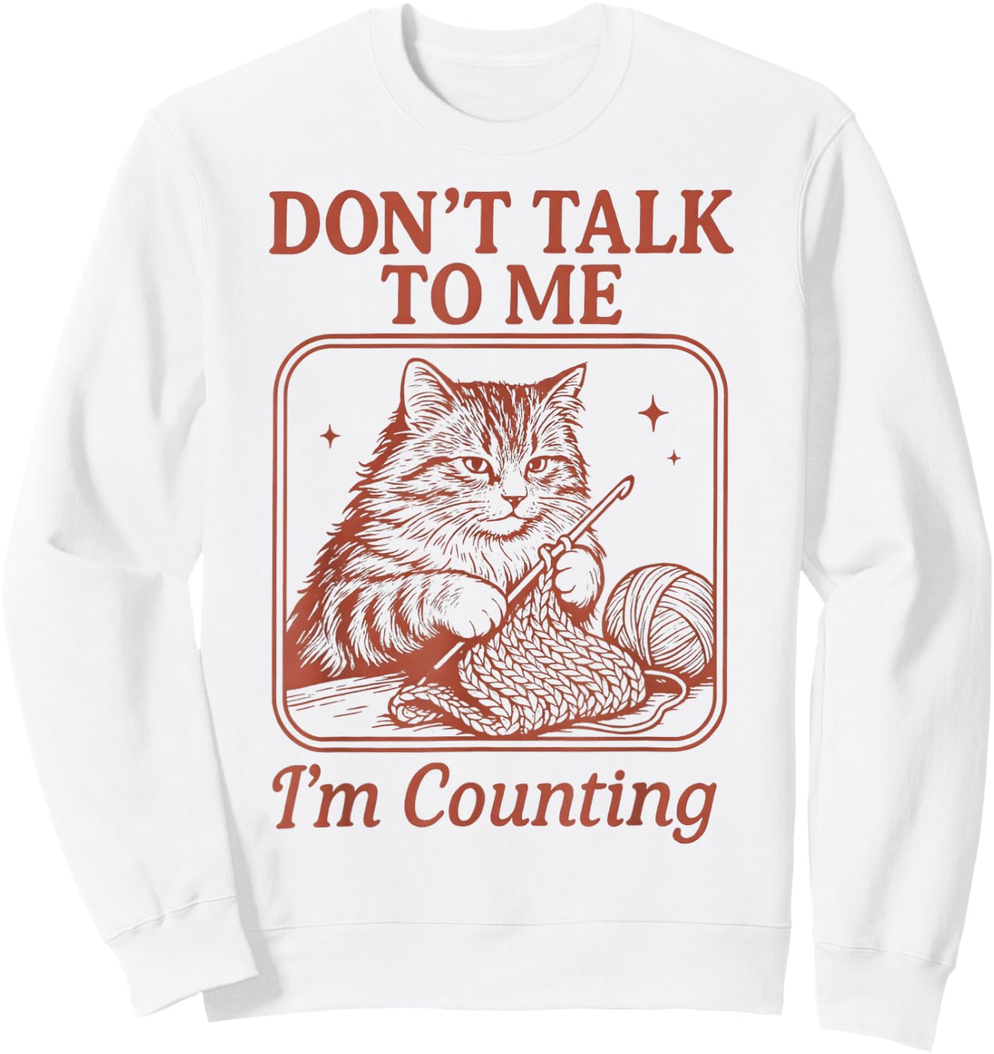 Don't Talk to Me I'm Counting Crochet Crocheting Cat Knits Sweatshirt - Sweatshirt | White