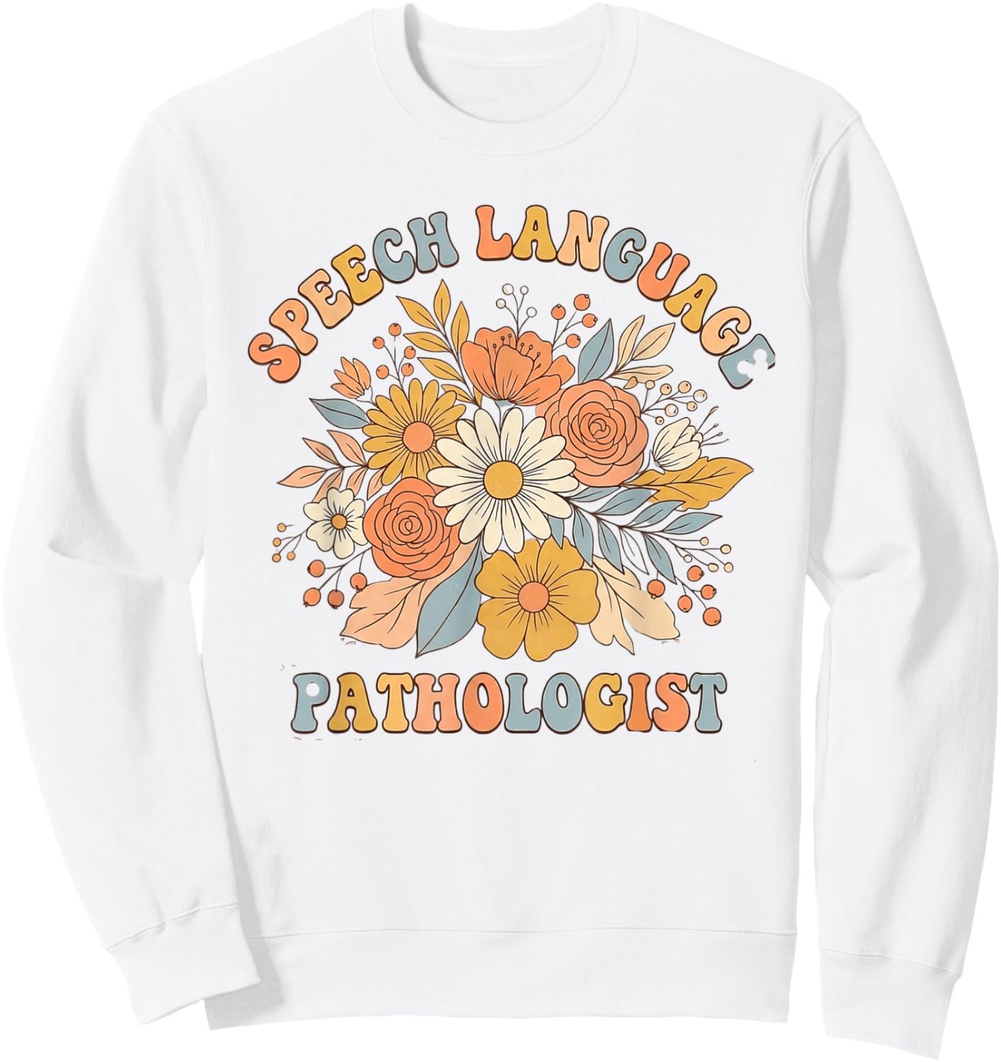 Speech Language Pathologist Floral SLP Women Sweatshirt - Sweatshirt | White