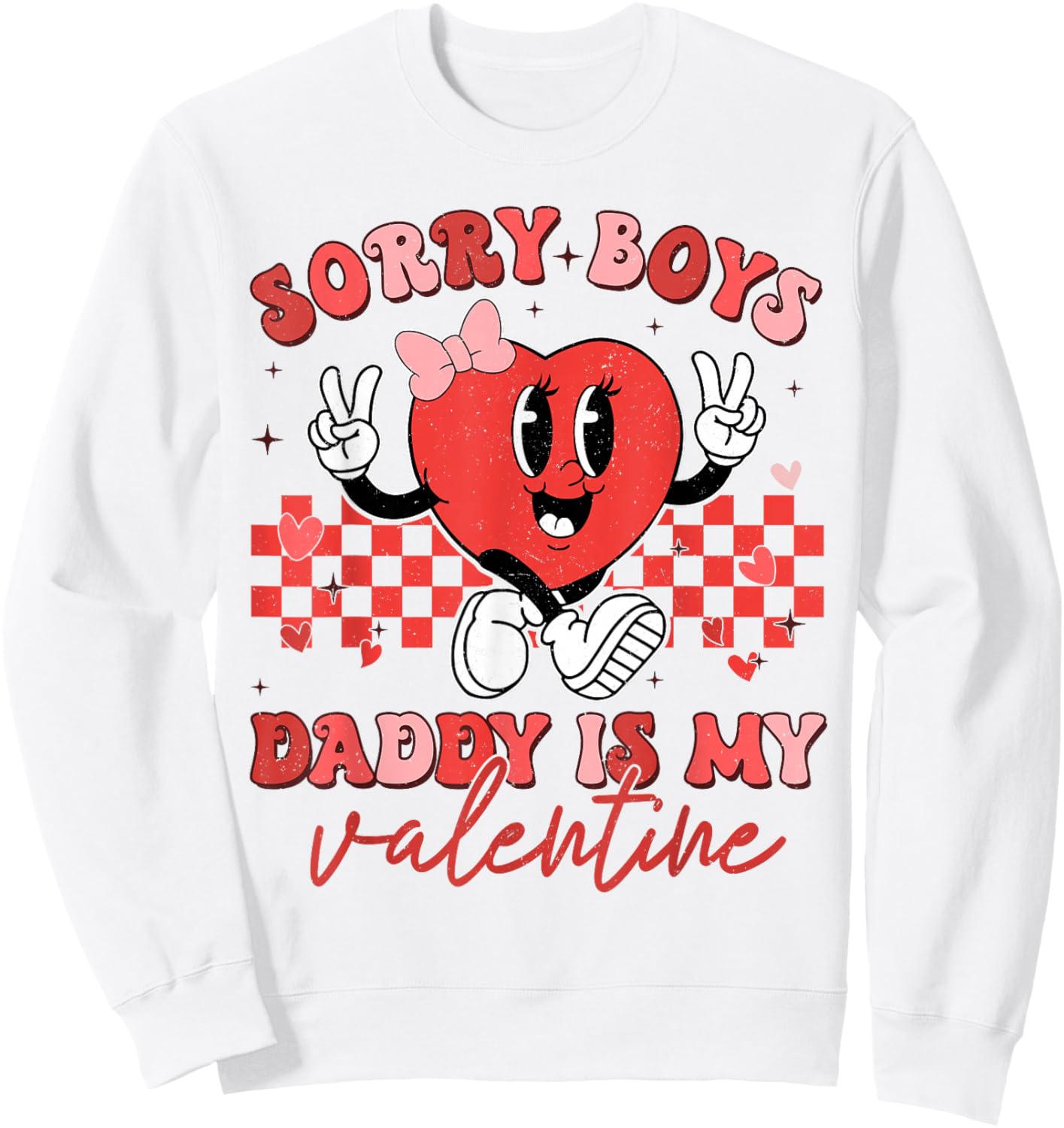 Daughter Sorry Boys Daddy Is My Valentine Kids Girl Toddler Sweatshirt - Sweatshirt | White