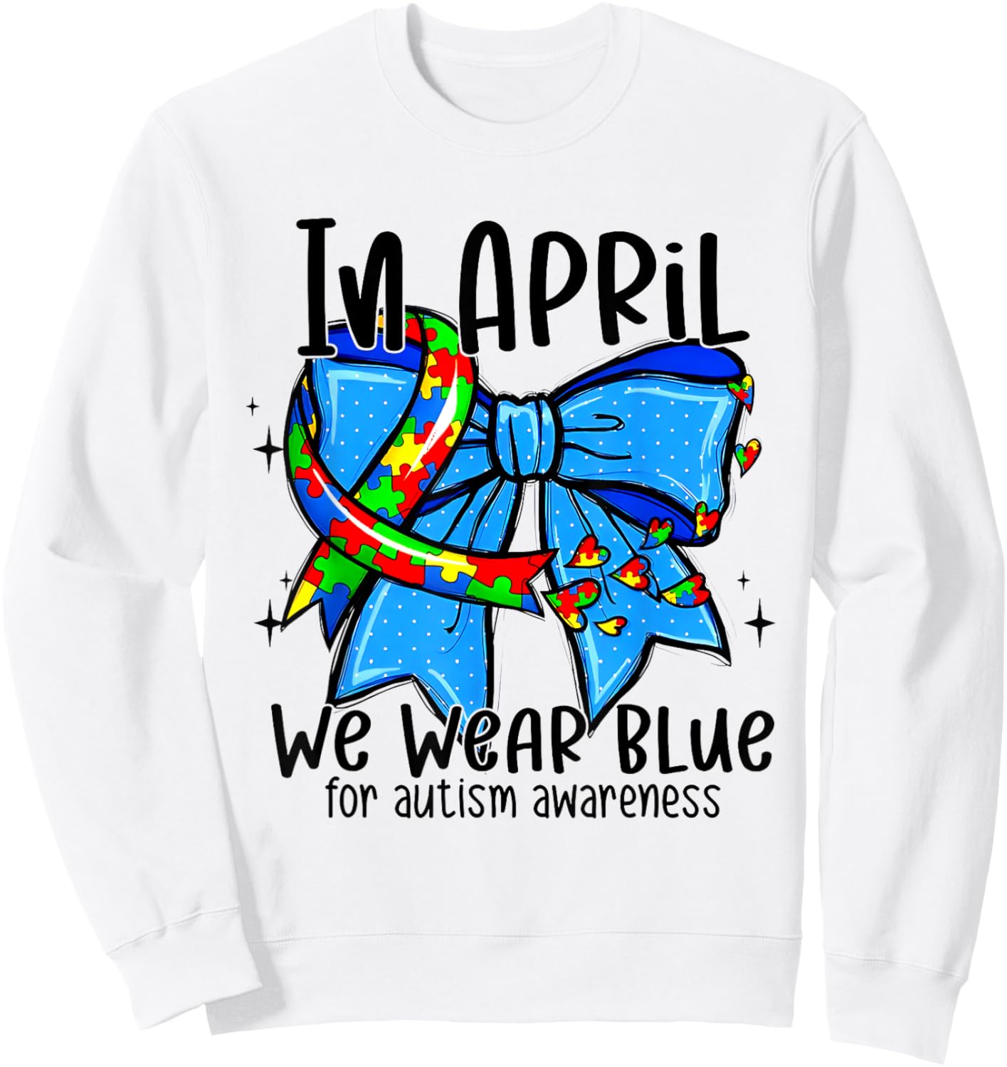 In April We Wear Blue For Autism Awareness Sweatshirt - Sweatshirt | White