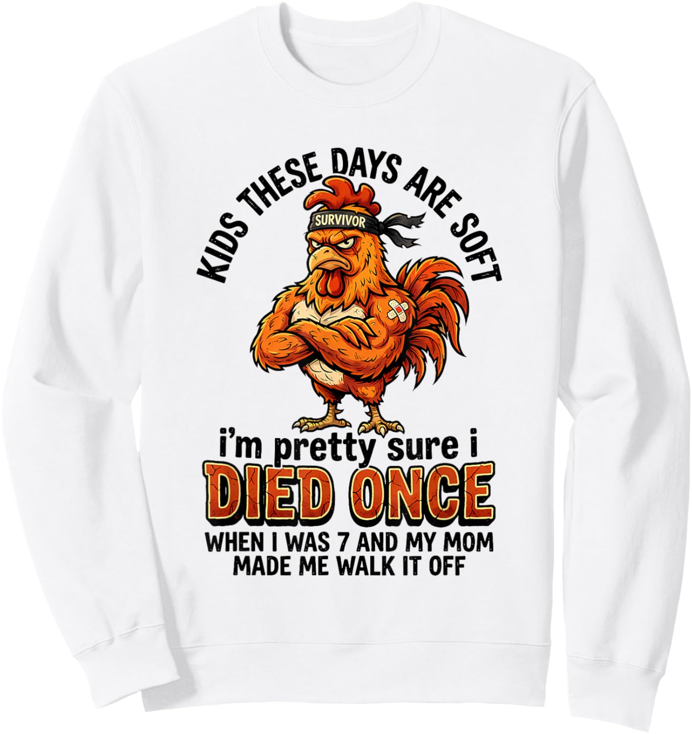 Kids These Days are Soft I'm Pretty Sure I Died Once When I Sweatshirt - Sweatshirt | White