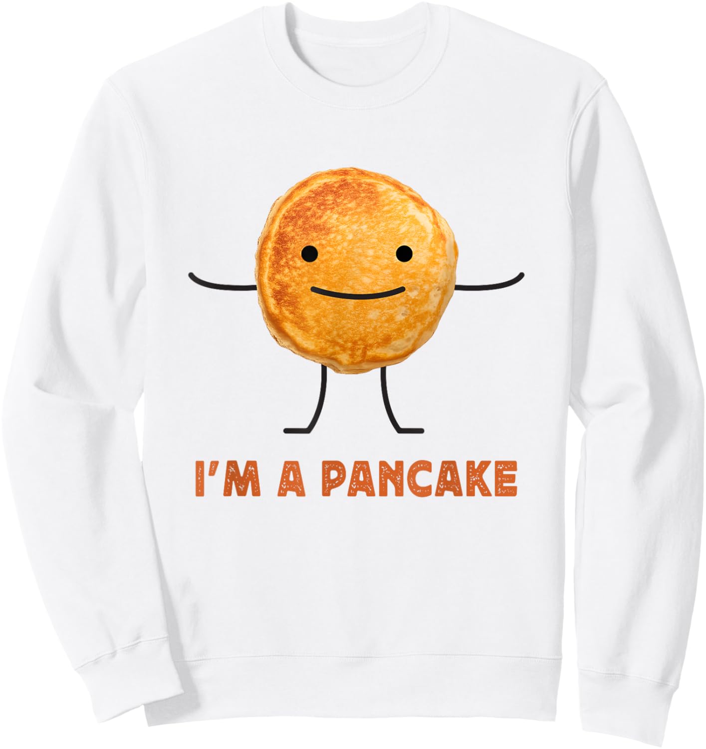 I'm a Pancake Funny Pancake Meme Hilarious Breakfast Sweatshirt - Sweatshirt | White