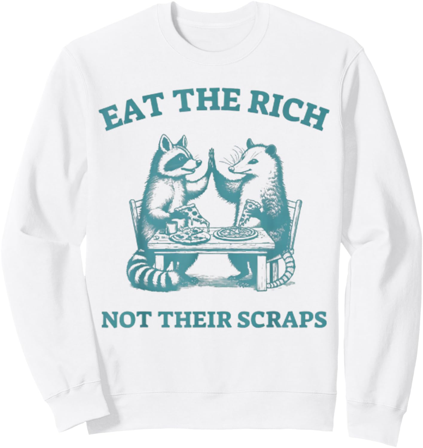 Eat The Rich Not Their Scraps Funny Raccoon Sweatshirt - Sweatshirt | White