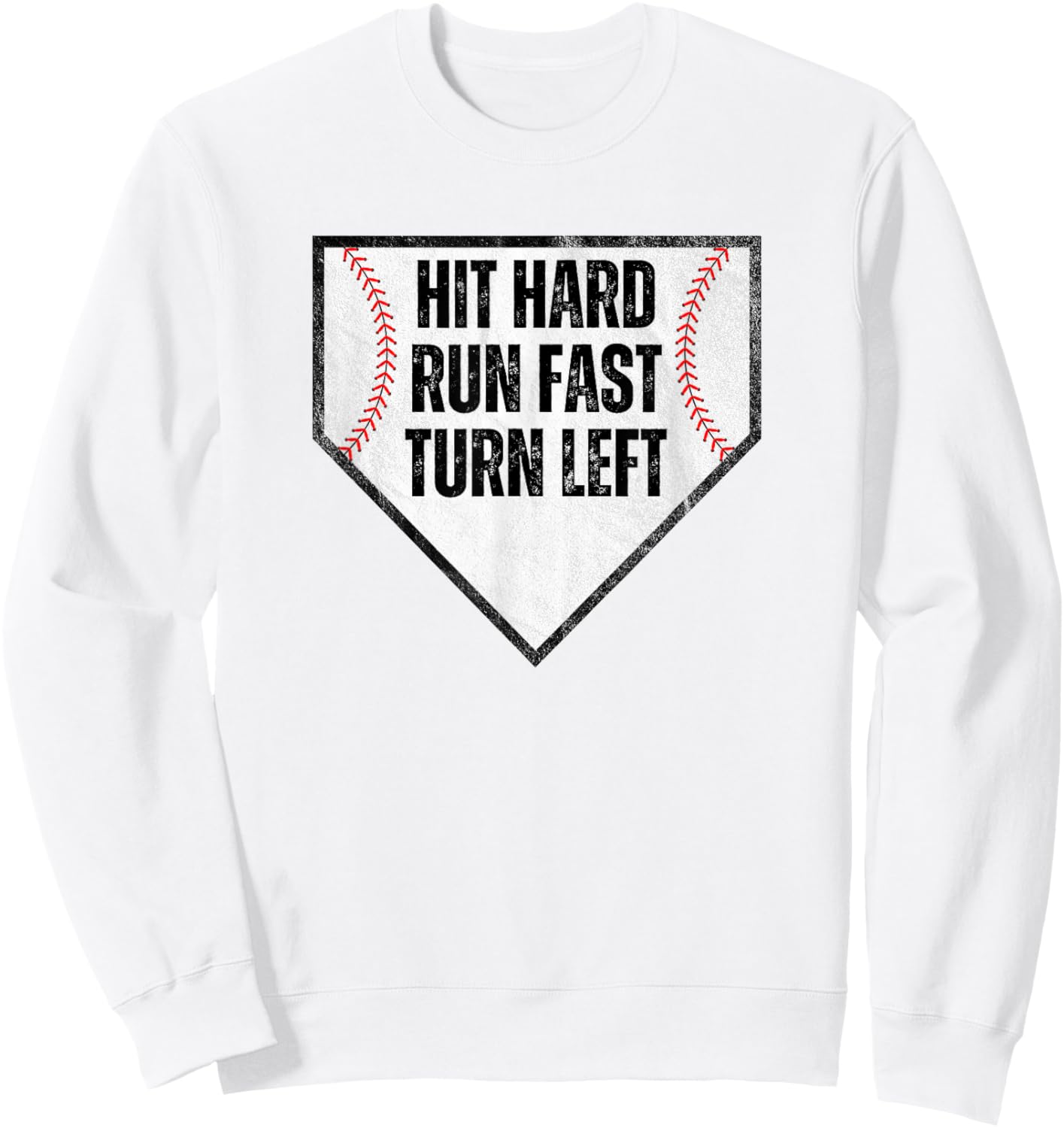 Hit Hard Run Fast Turn Left Baseball Design for Players Sweatshirt - Sweatshirt | White