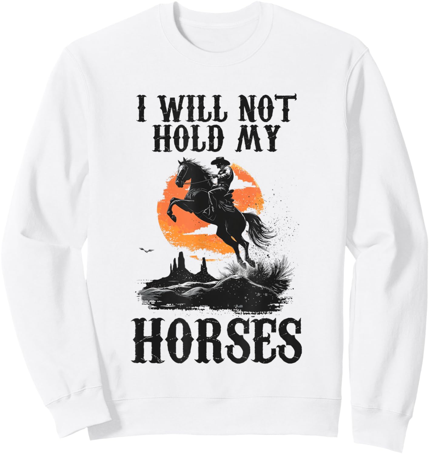 I Will Not Hold My Horses Sweatshirt - Sweatshirt | White