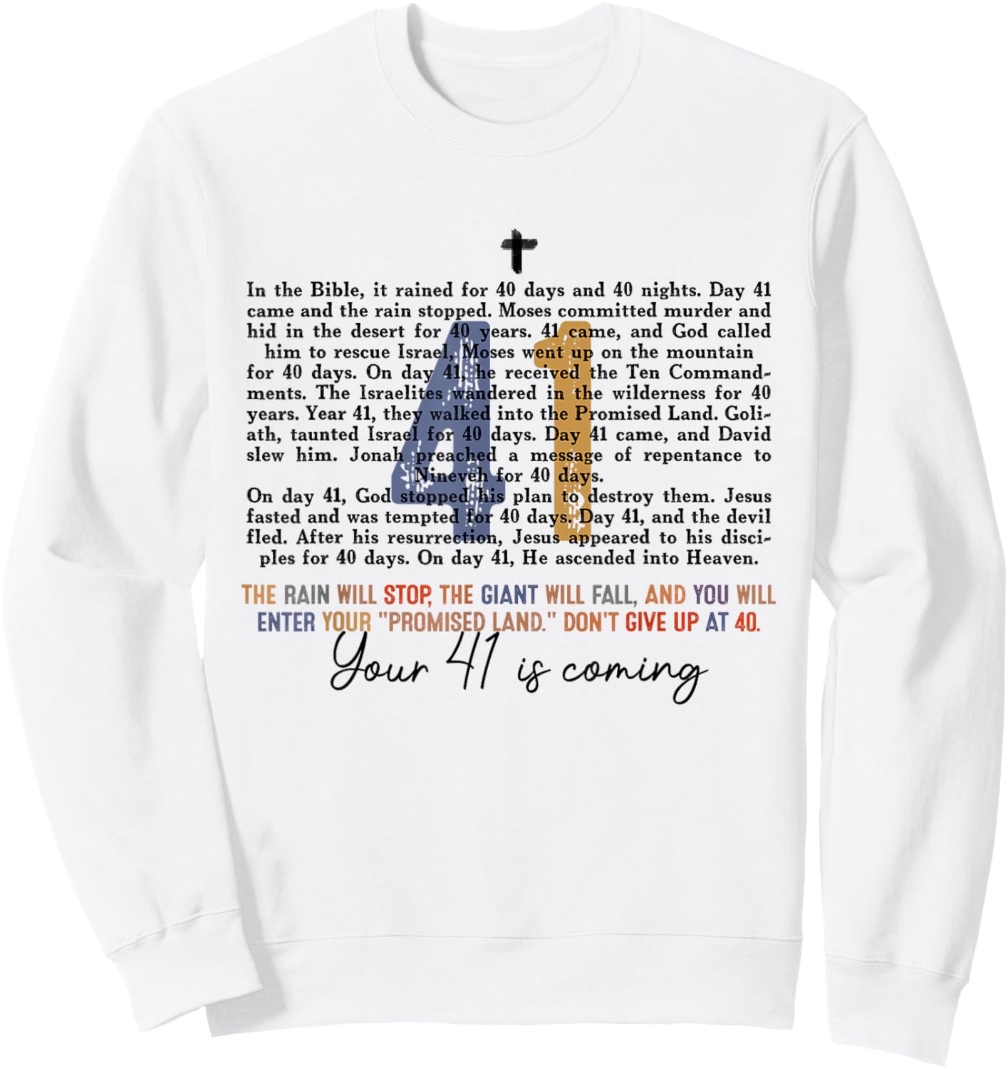 Your 41 Is Coming Religious Bible Verse Faith-Based Jesus Sweatshirt - Sweatshirt | White