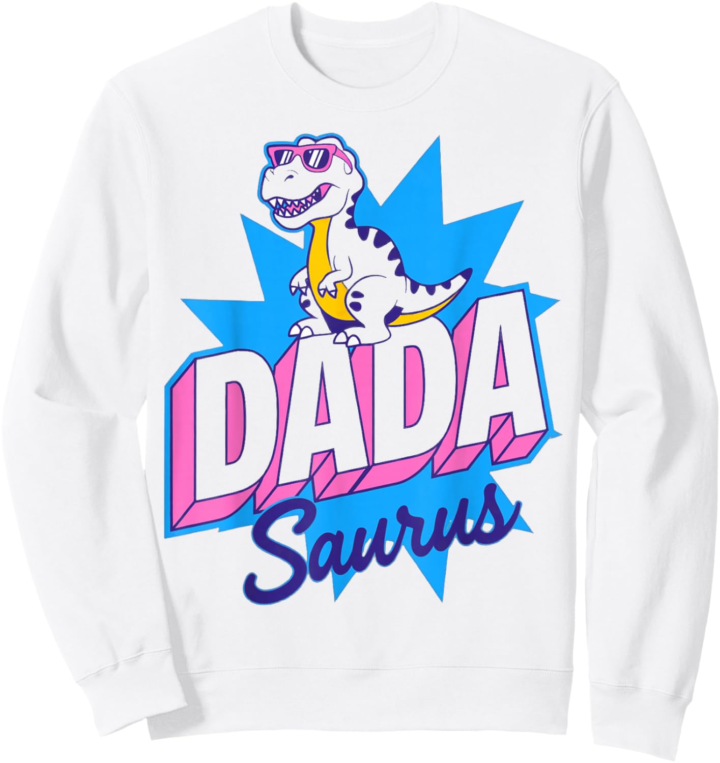 Funny Dadasaurus T Rex Dinosaur Dad Dada Saurus Father's Day Sweatshirt - Sweatshirt | White
