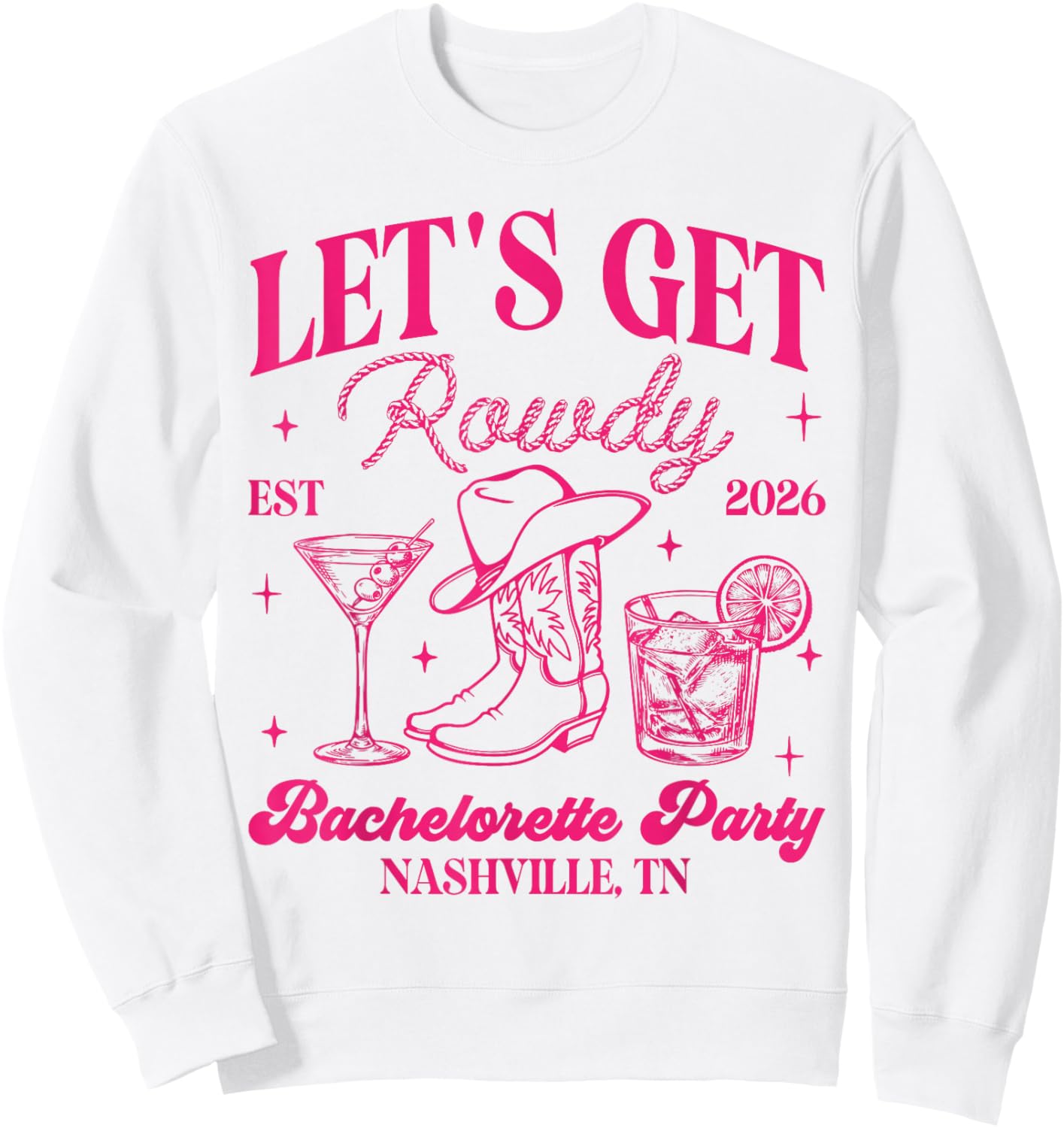 Let's Get Rowdy 2026 Country Cowgirl Bachelorette Party Sweatshirt - Sweatshirt | White