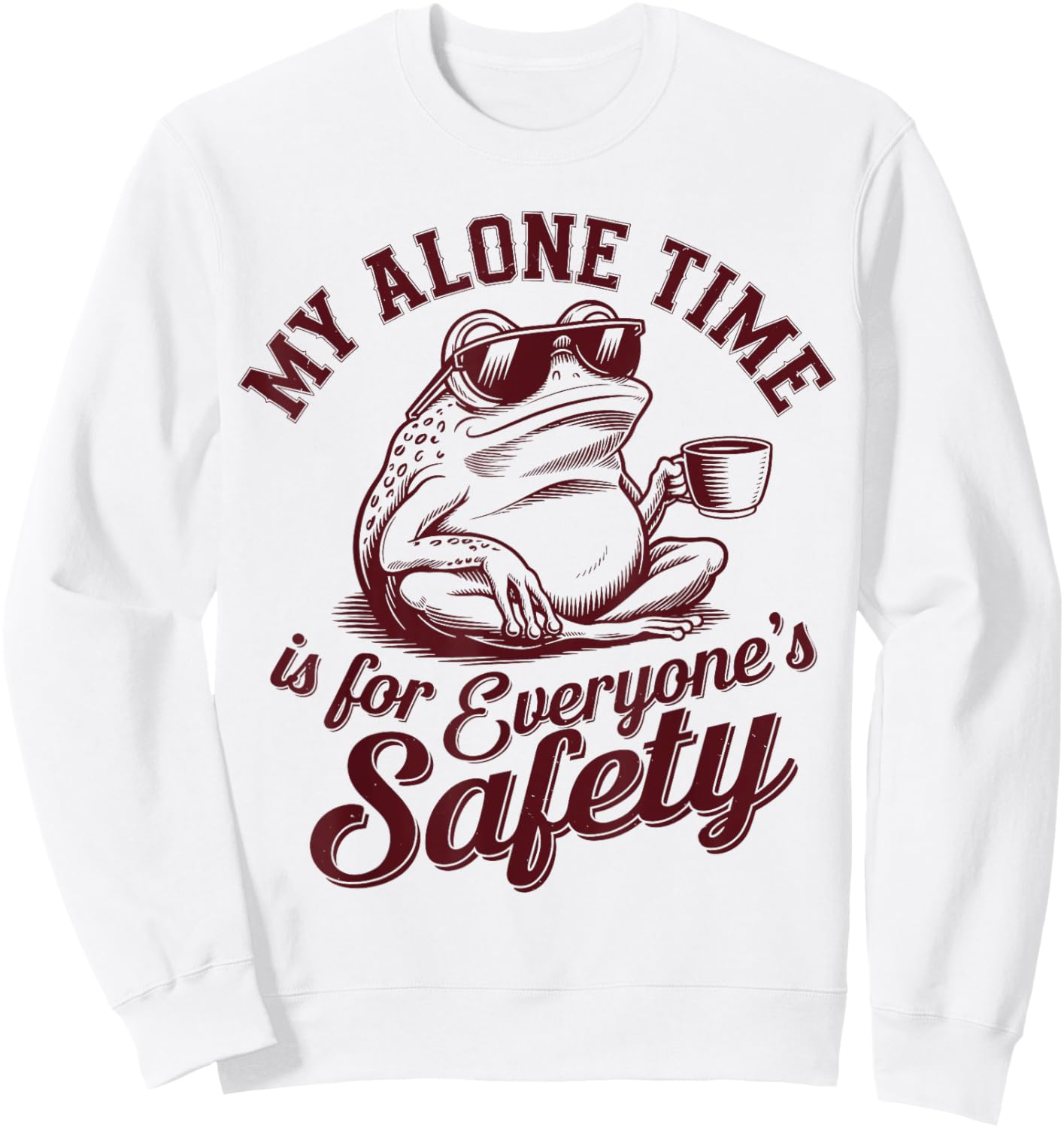 My Alone Time Is for Everyone’s Safety Funny Sarcastic Frog Sweatshirt - Sweatshirt | White