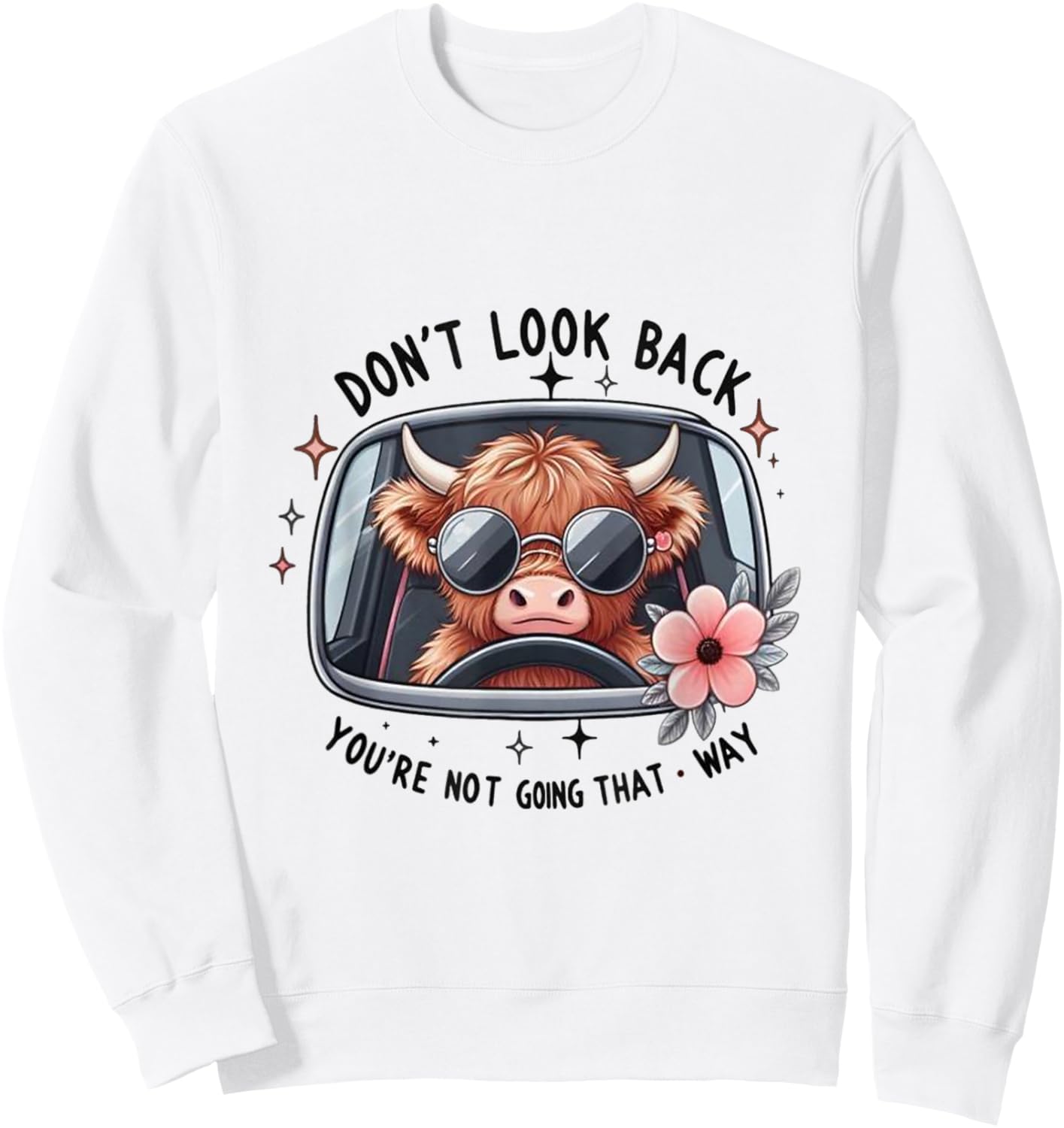 Don't Look Back You're Not Going That Way, Cow Funny Sweatshirt - Sweatshirt | White