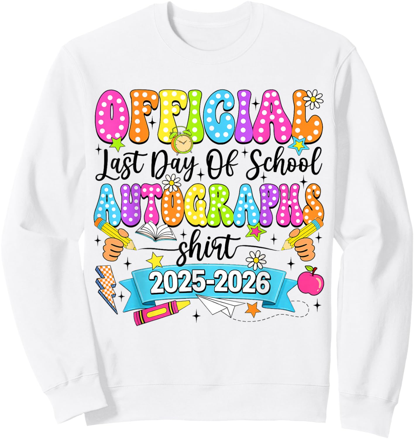 Last Day of School Autograph 2026 Graduation Teacher Kids Sweatshirt - Sweatshirt | White