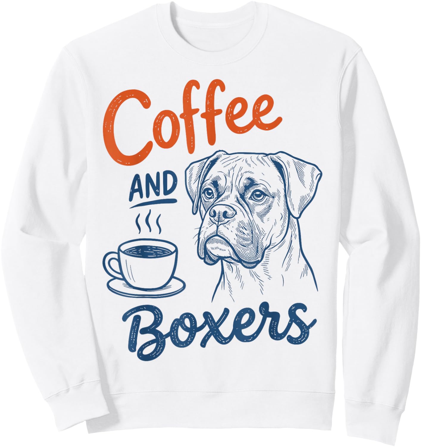 Coffee and Boxer Dog Owner Mom Dad Pet Lover Men Women Sweatshirt - Sweatshirt | White