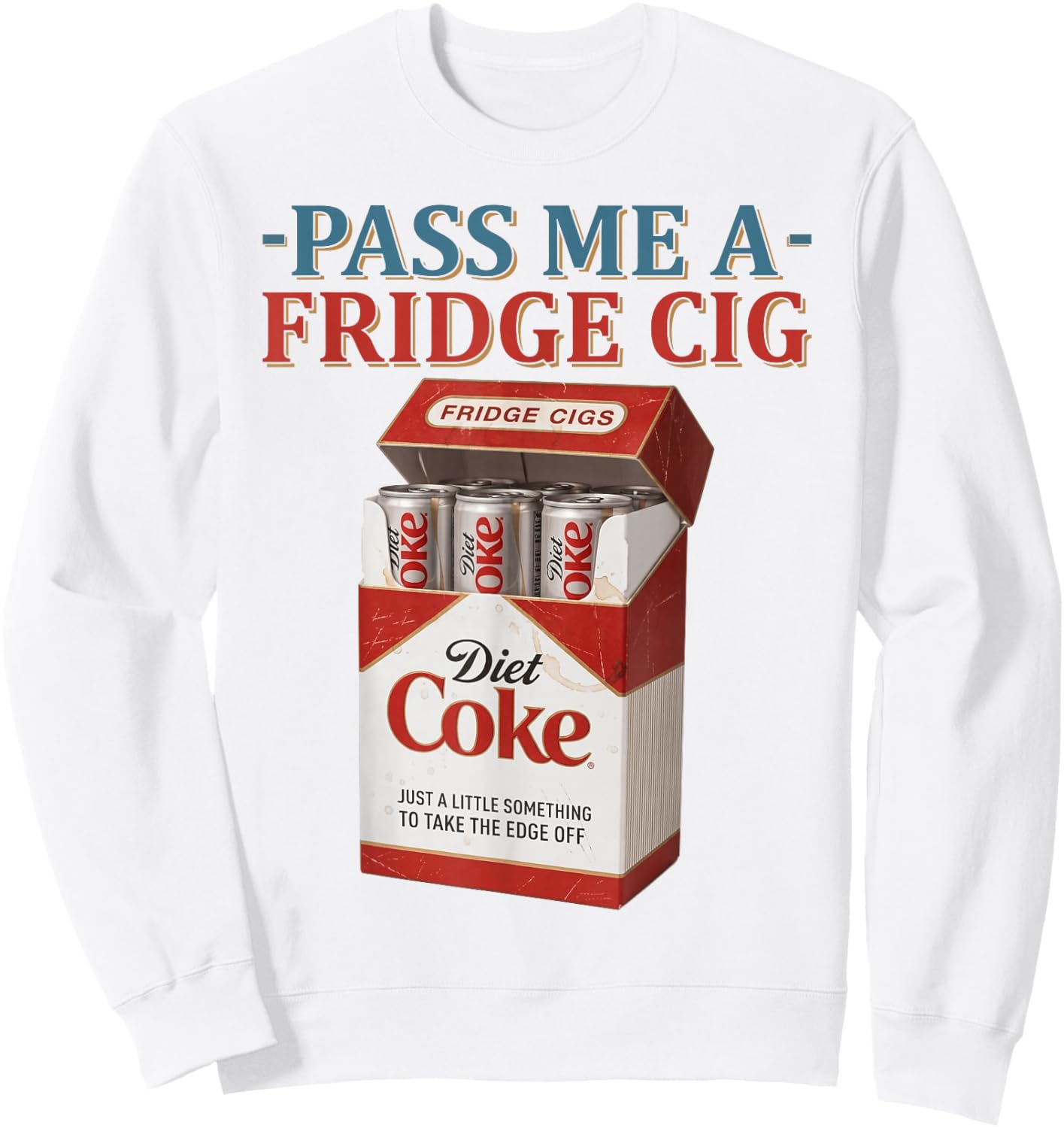 Funny Pass Me A Fridge Cig Funny Fridge Cig Father's Day Sweatshirt - Sweatshirt | White