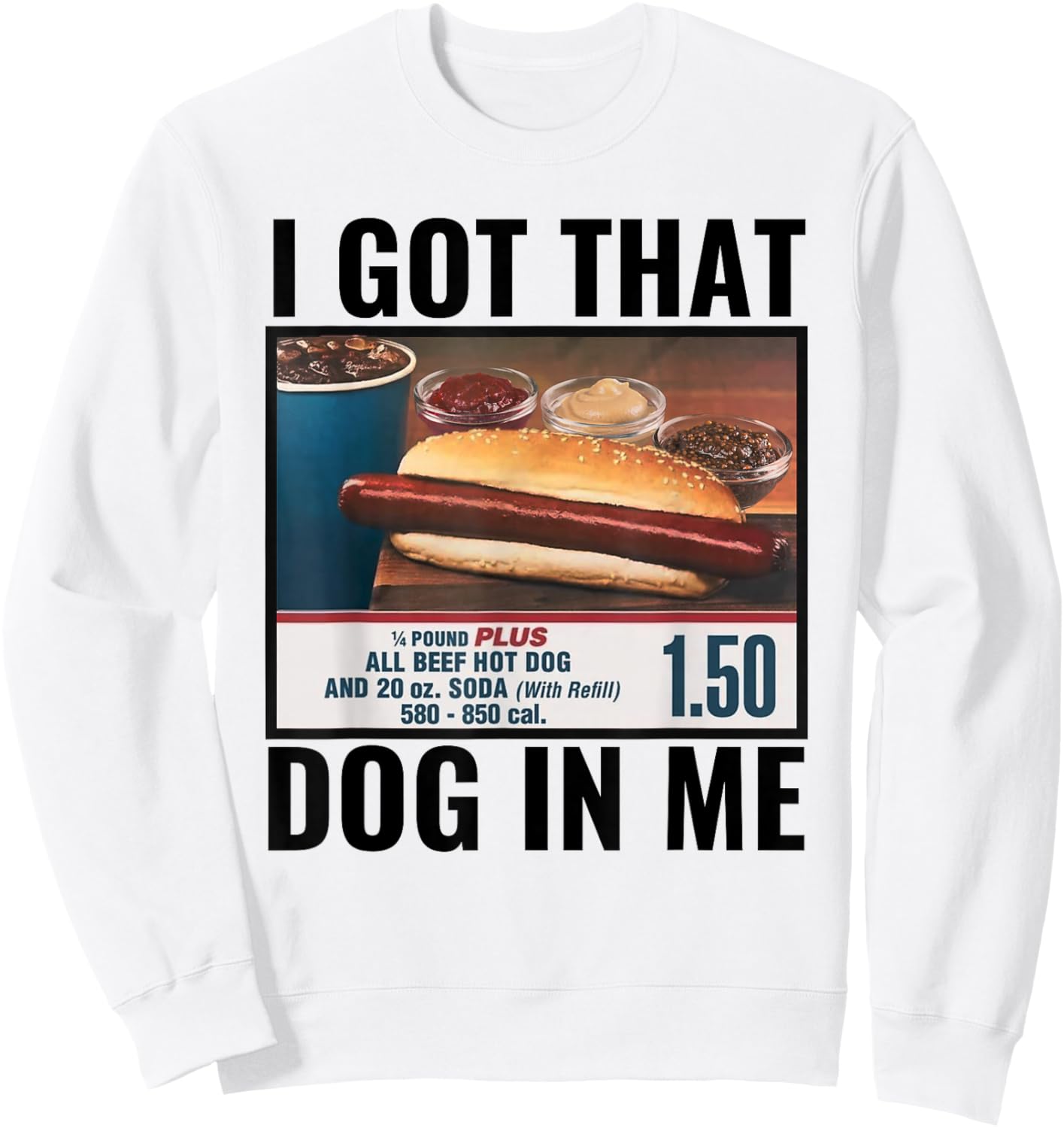 I Got That Dog In Me Funny Retro Vintage Sports Meme Hotdog Sweatshirt - Sweatshirt | White
