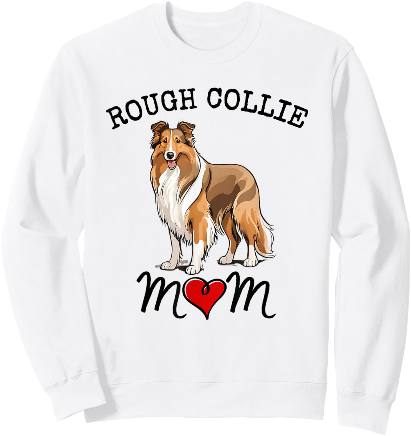 Rough Collies Mom with Heart Pretty Rough Collie Sweatshirt - Sweatshirt | White