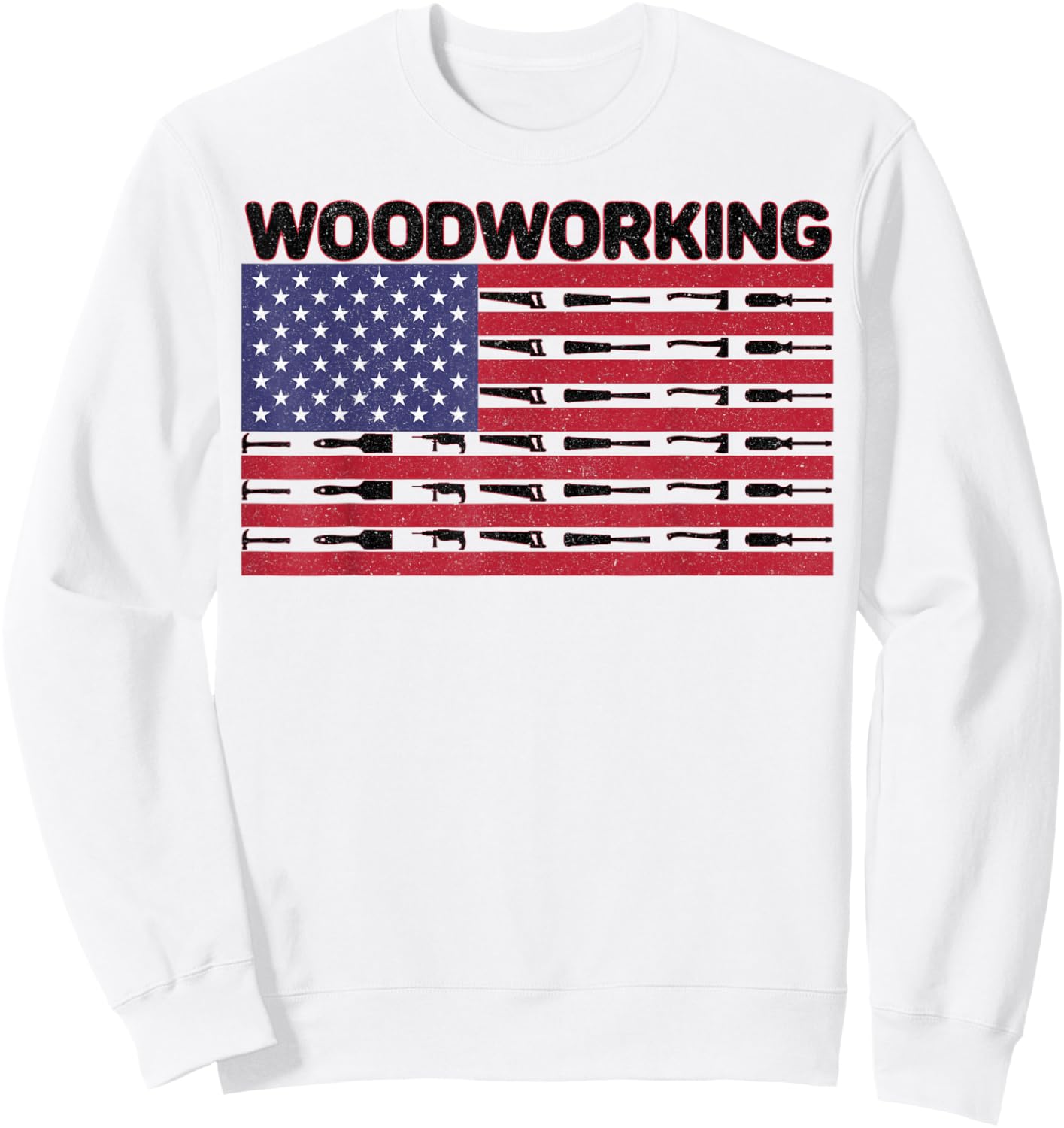 Carpentry Tools American Flag 4th July Patriotic Woodworking Sweatshirt - Sweatshirt | White