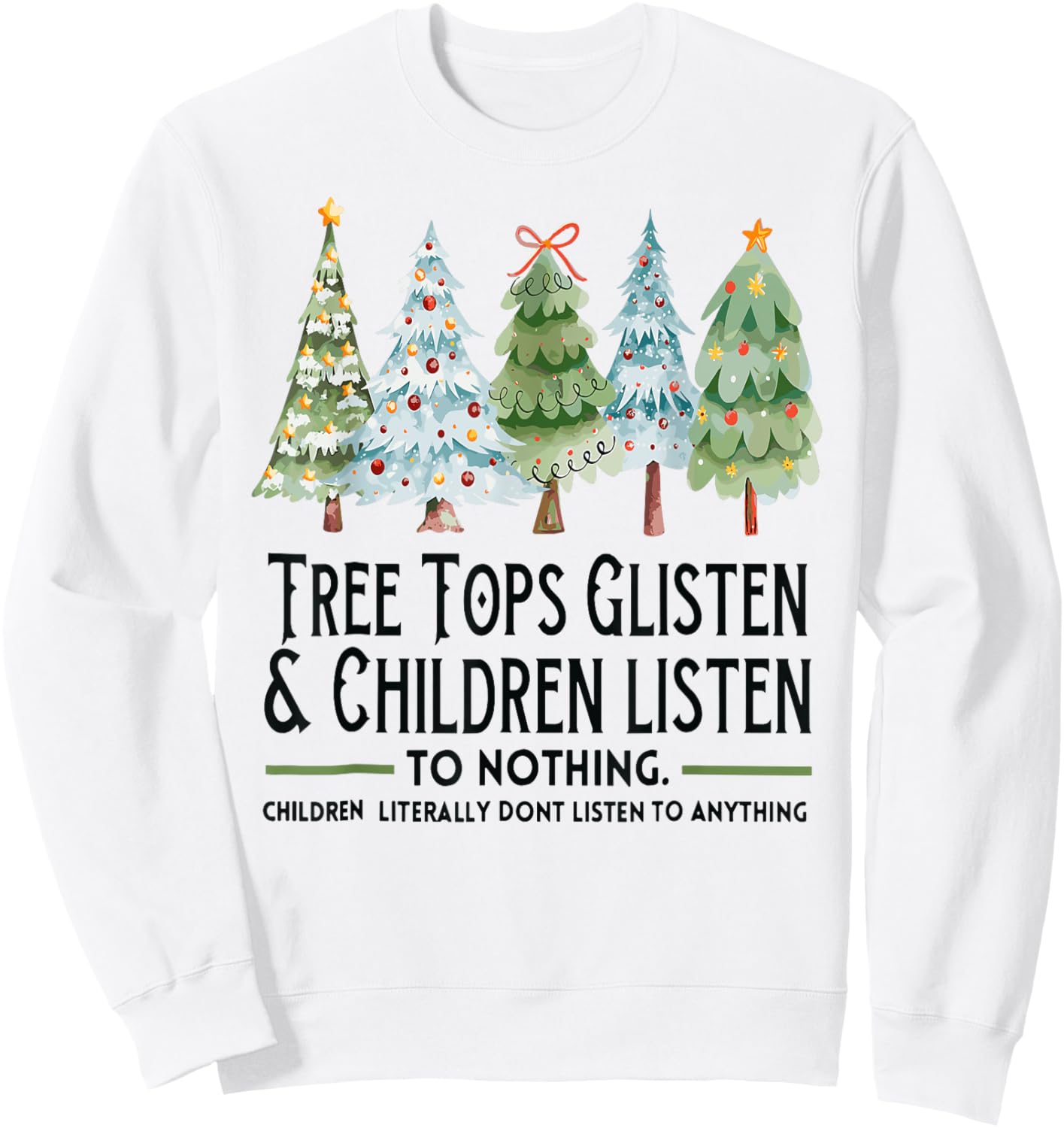 Tree Tops Glisten And Children Listen To Nothing Xmas Sweatshirt - Sweatshirt | White