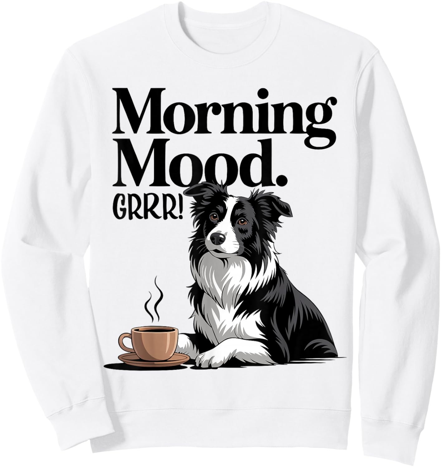 Border Collie Owner Herding Dog Morning Collie Sweatshirt - Sweatshirt | White