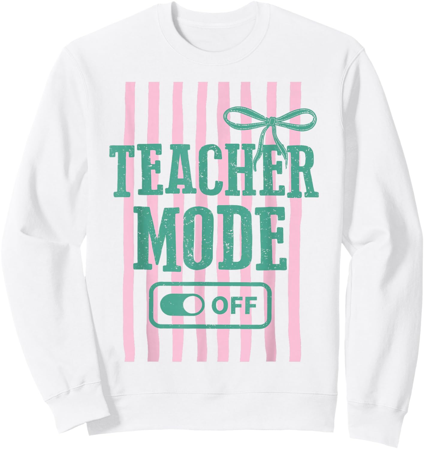 Teacher Mode Off Funny Teacher Off Duty School Summer Break Sweatshirt - Sweatshirt | White