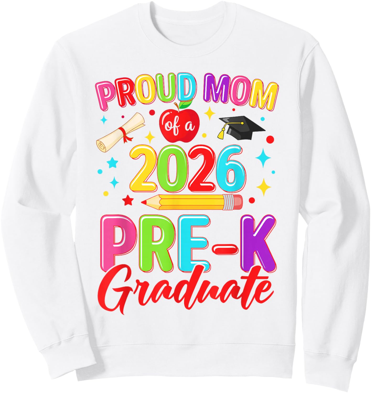 Proud mom of a 2026 prek Graduate Graduation Kids Family Sweatshirt - Sweatshirt | White