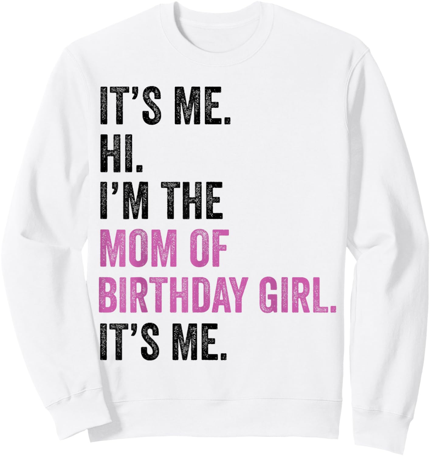 Its Me Hi Im The Mom of Birthday Girl Its Me Birthday Party Sweatshirt - Sweatshirt | White