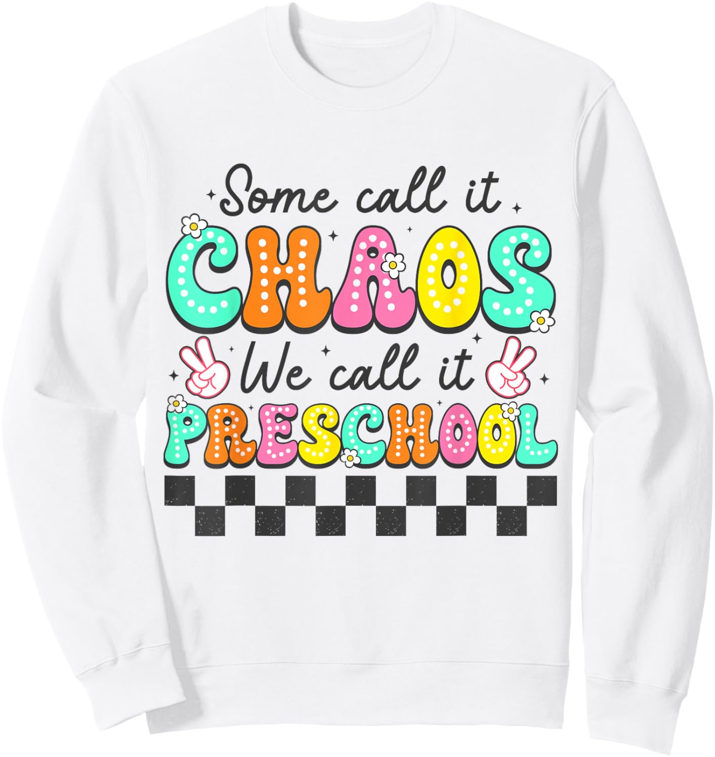 Some Call It Chaos We Call It Preschool Teachers Women Sweatshirt - Sweatshirt | White