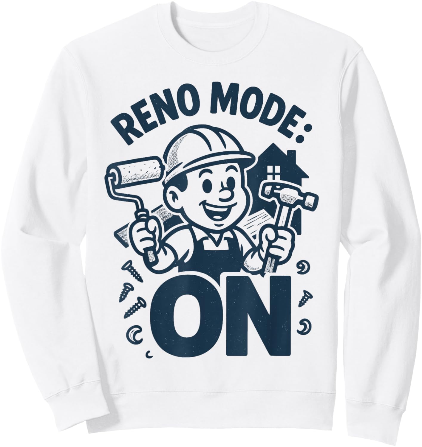 Mode Reno activé | Rénovation de Maison | Bricolage Sweatshirt - Sweatshirt | White