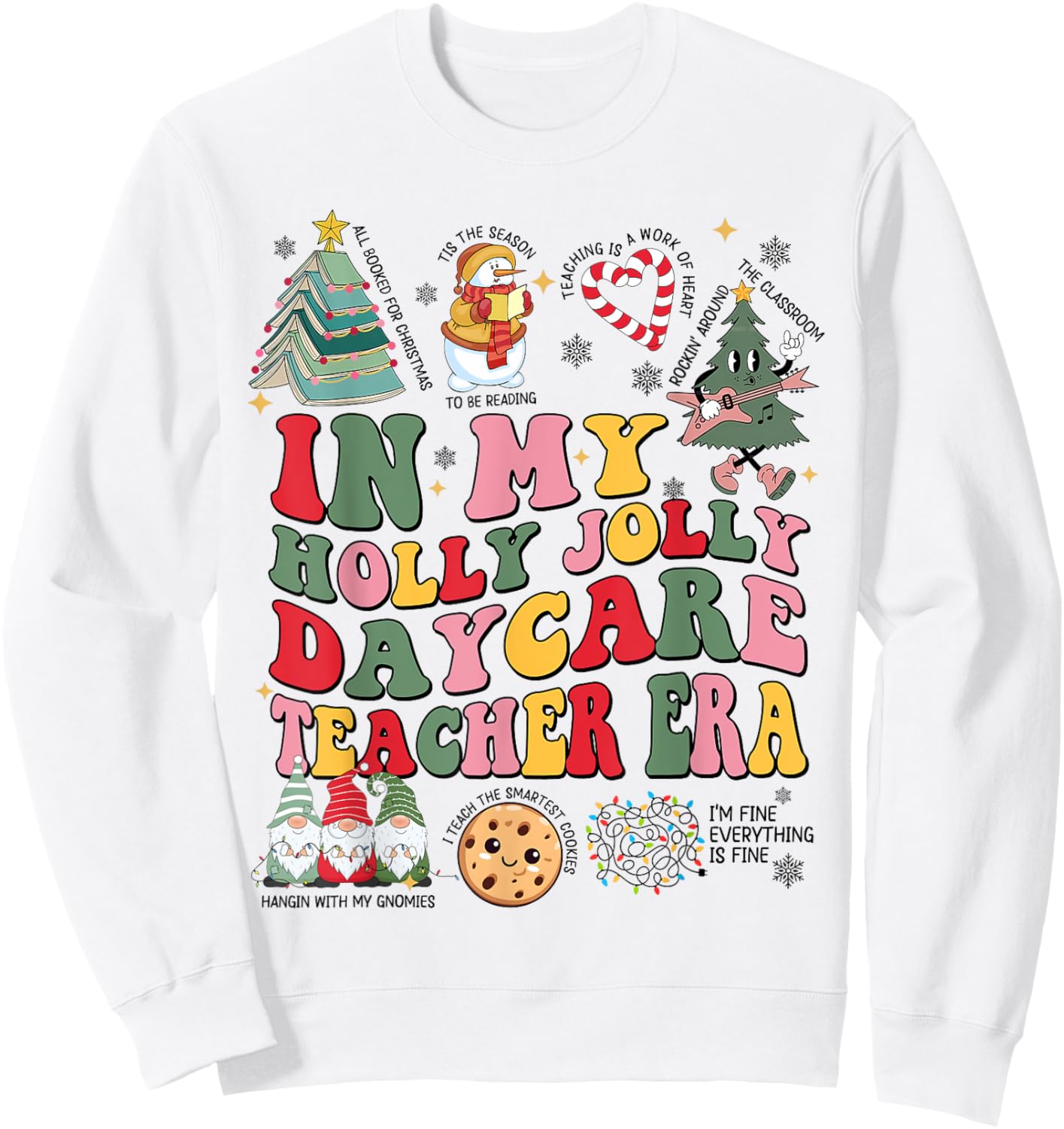 In My Holly Xmas Jolly Daycare Teacher Era Christmas Vibes Sweatshirt - Sweatshirt | White