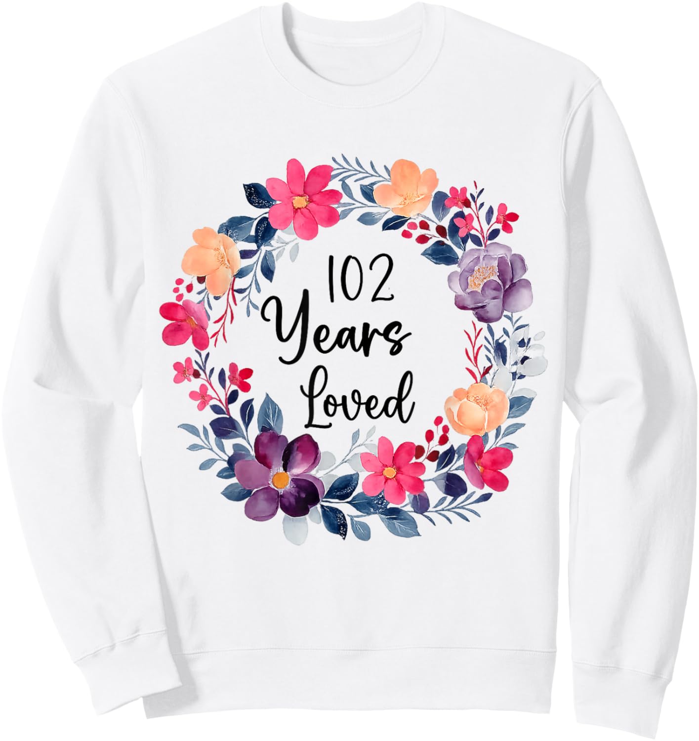 102 Years Loved Floral 102th Birthday Men Women Anniversary Sweatshirt - Sweatshirt | White
