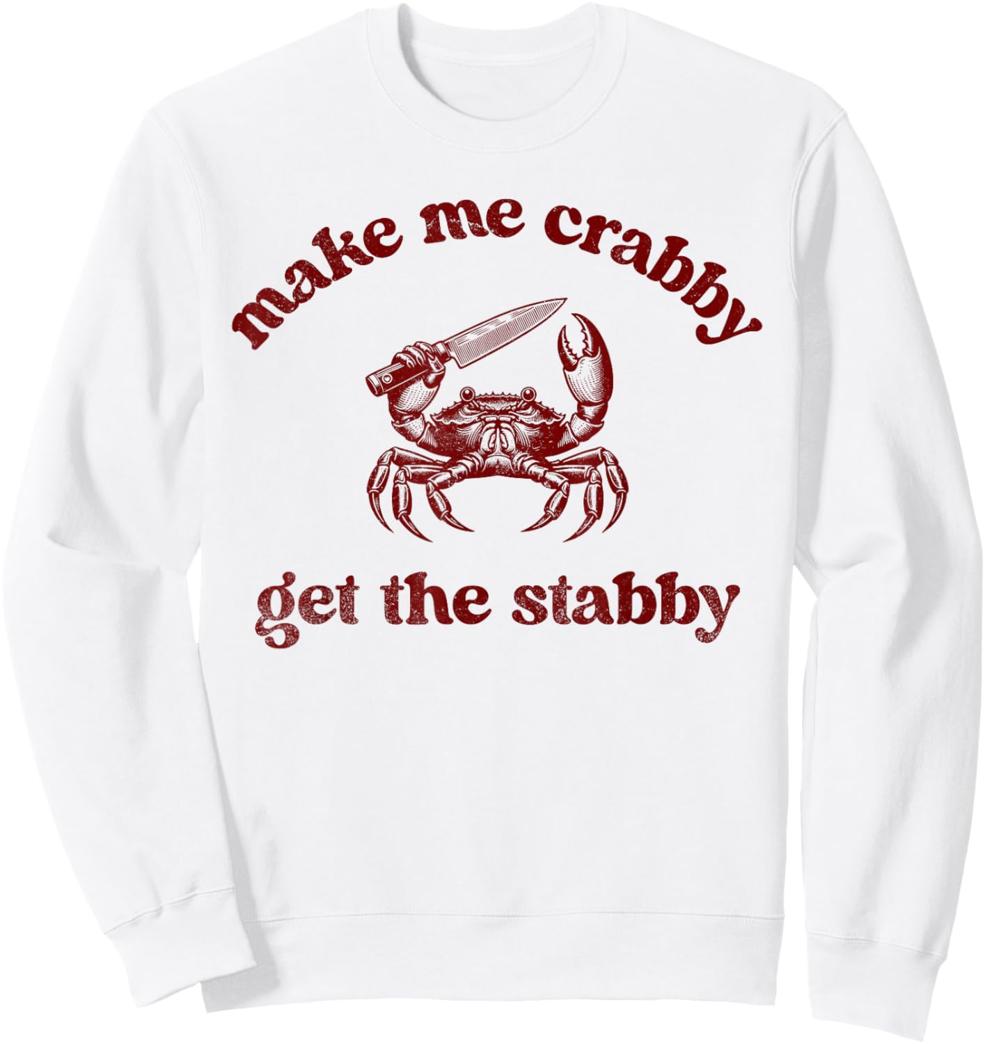 Make Me Crabby Get The Stabby Funny Summer Sweatshirt - Sweatshirt | White