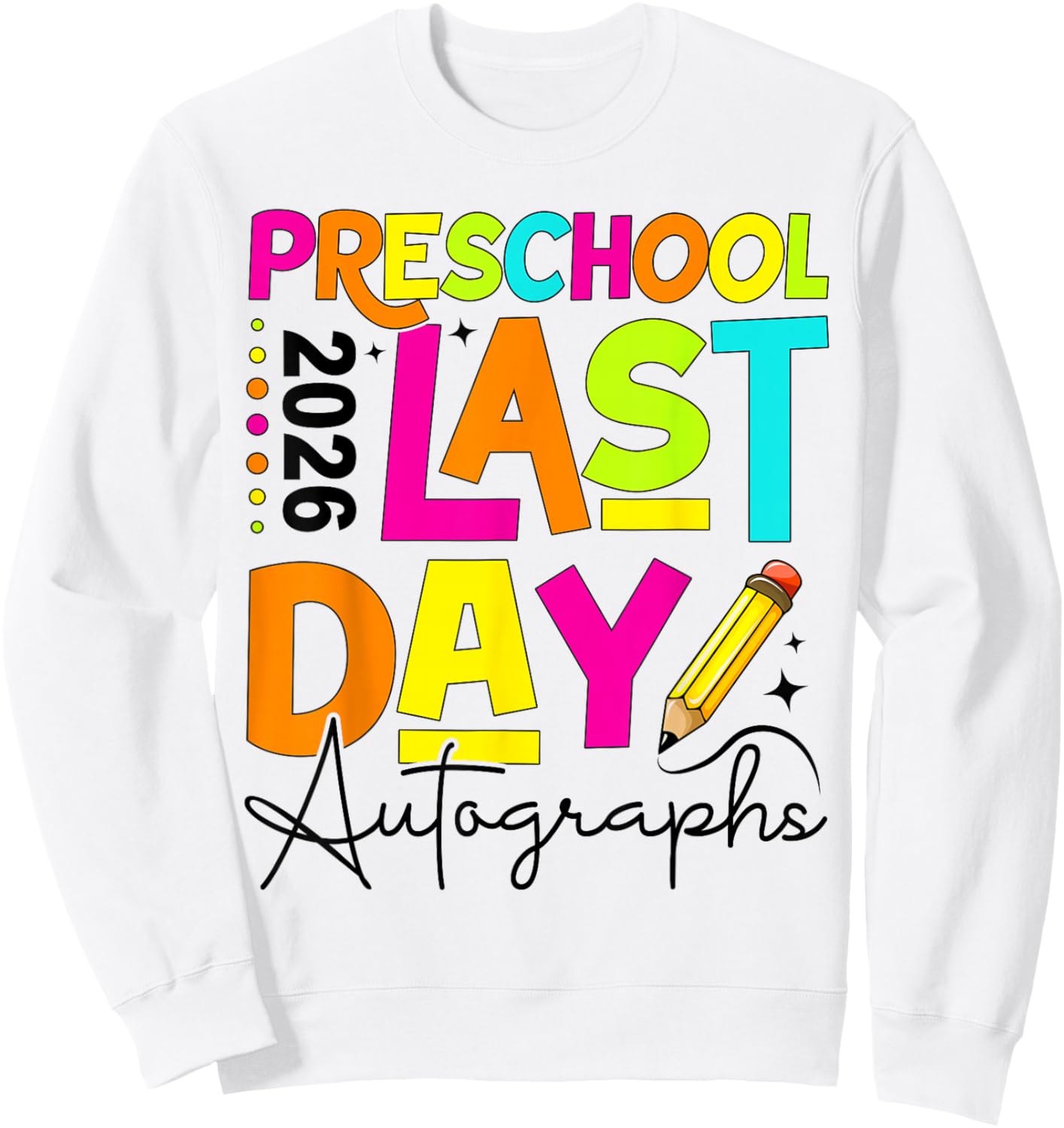 2026 Last Day of School Autograph Preschool Graduation Sweatshirt - Sweatshirt | White