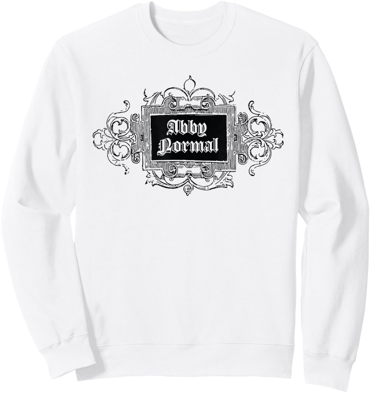 Choose Normal? Or are You Abby Normal! Sweatshirt - Sweatshirt | White