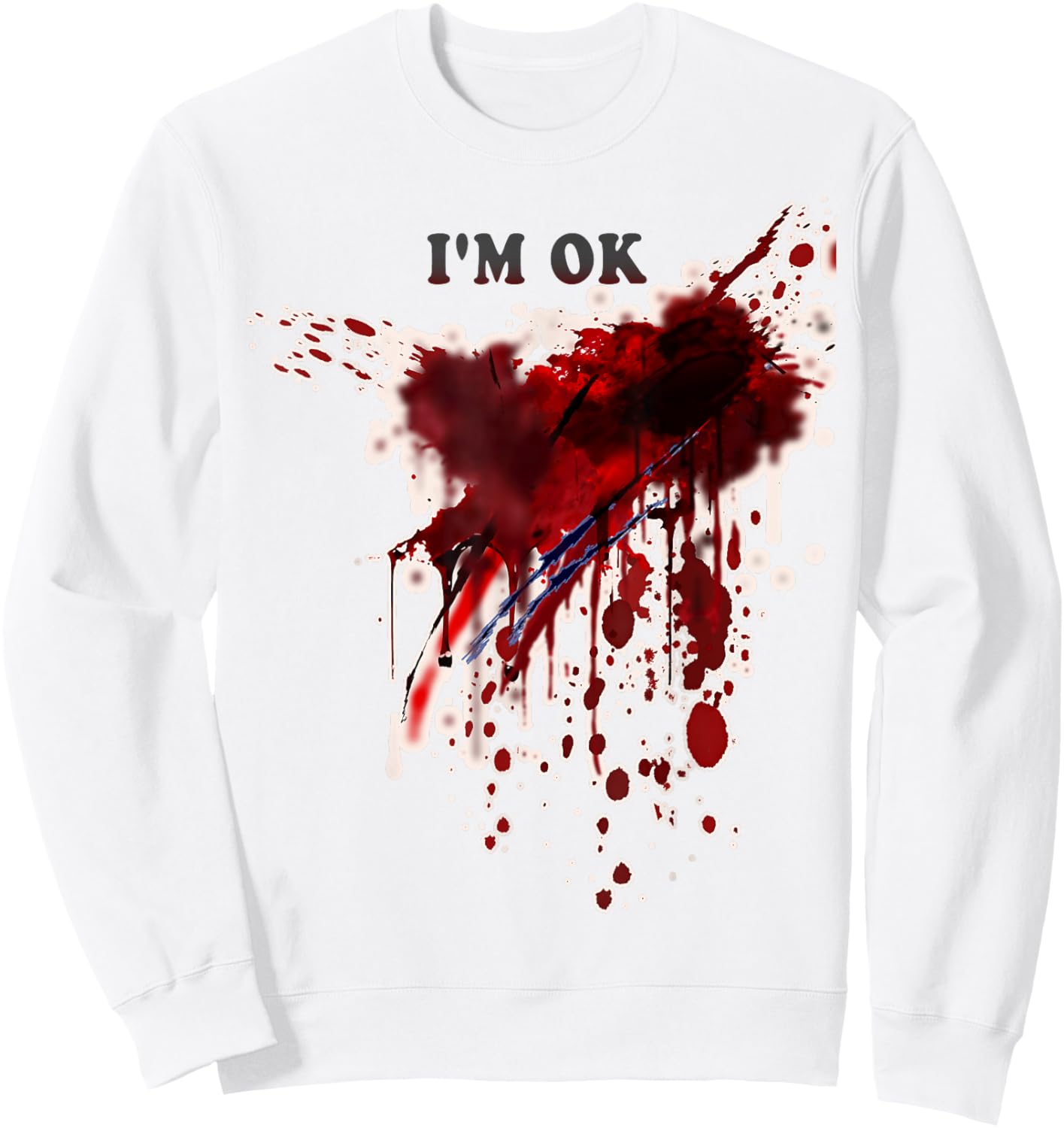 I'm OK Bloody Shirt Blood Splatter Blood Stained Halloween Sweatshirt - Sweatshirt | White