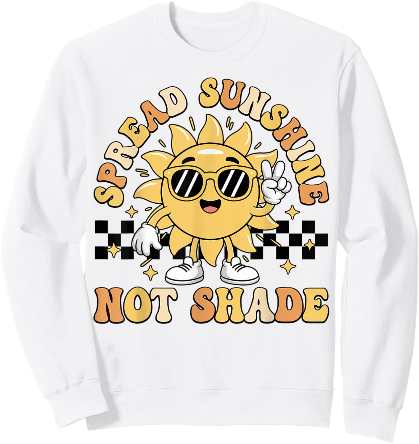 Spread Sunshine Not Shade Cute Retro Kindness Positivity Sweatshirt - Sweatshirt | White